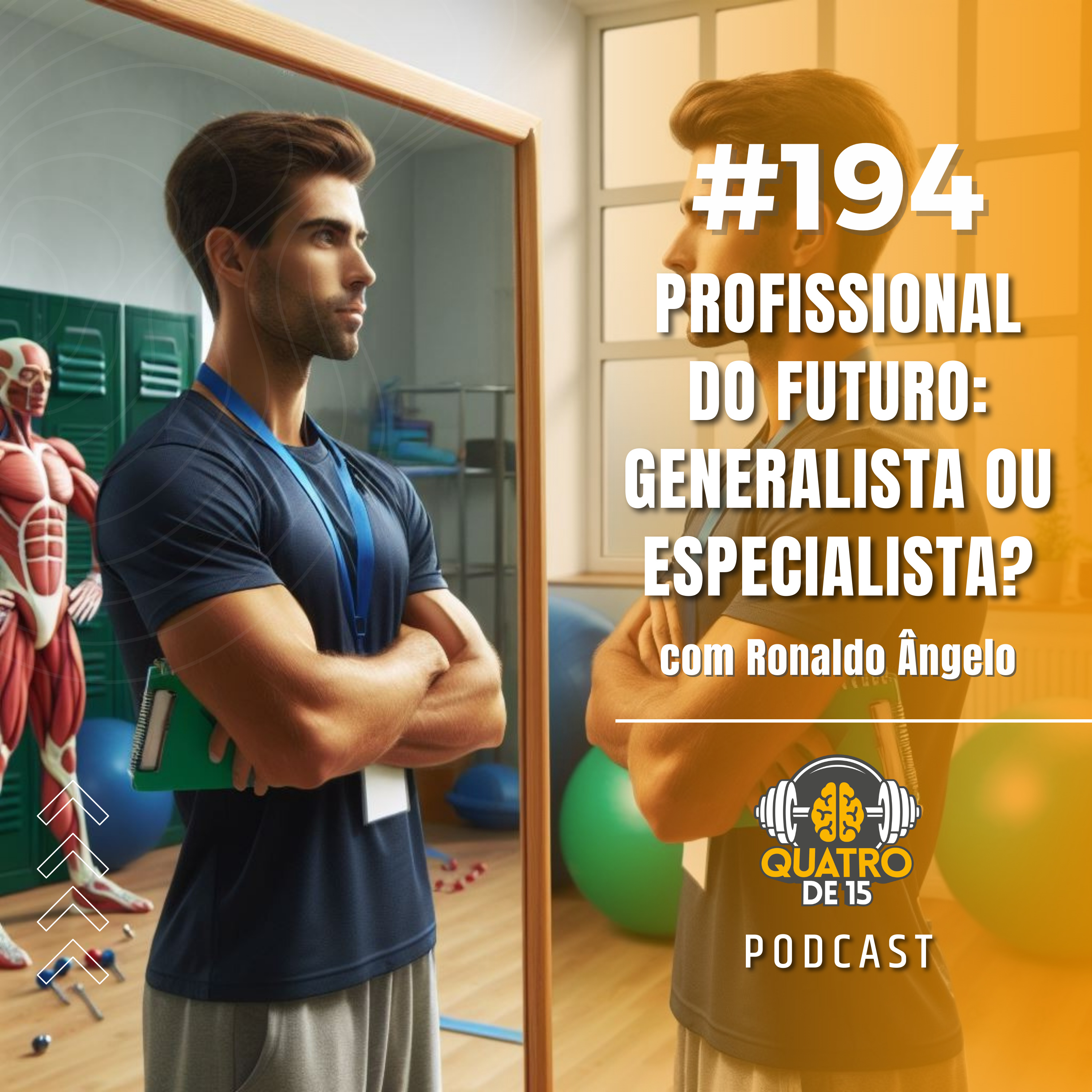 Podcast Quatrode15 #194 - Profissional do Futuro: Generalista ou Especialista? com Ronaldo Ângelo