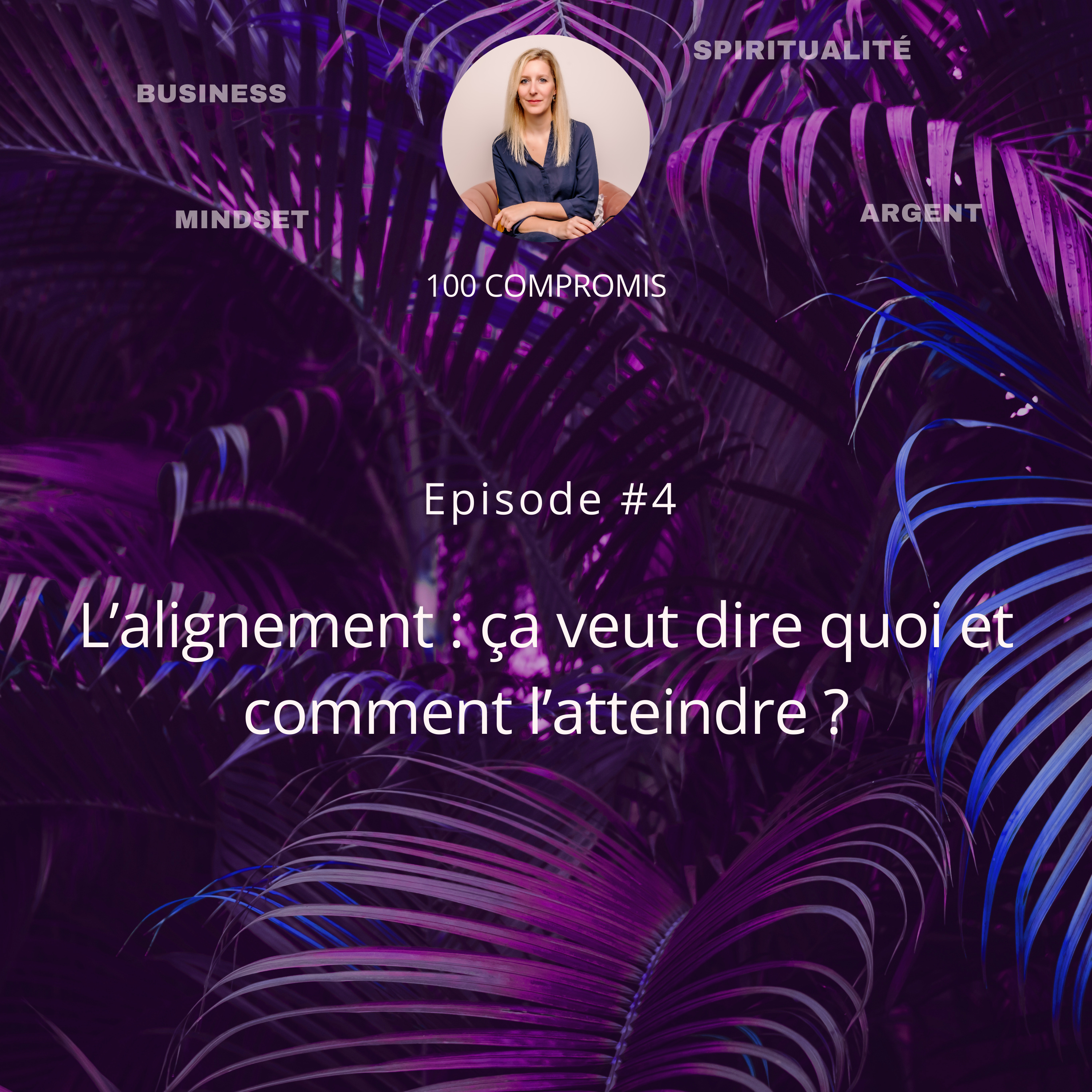 #4 L’alignement : ça veut dire quoi et comment l’atteindre ? episode artwork