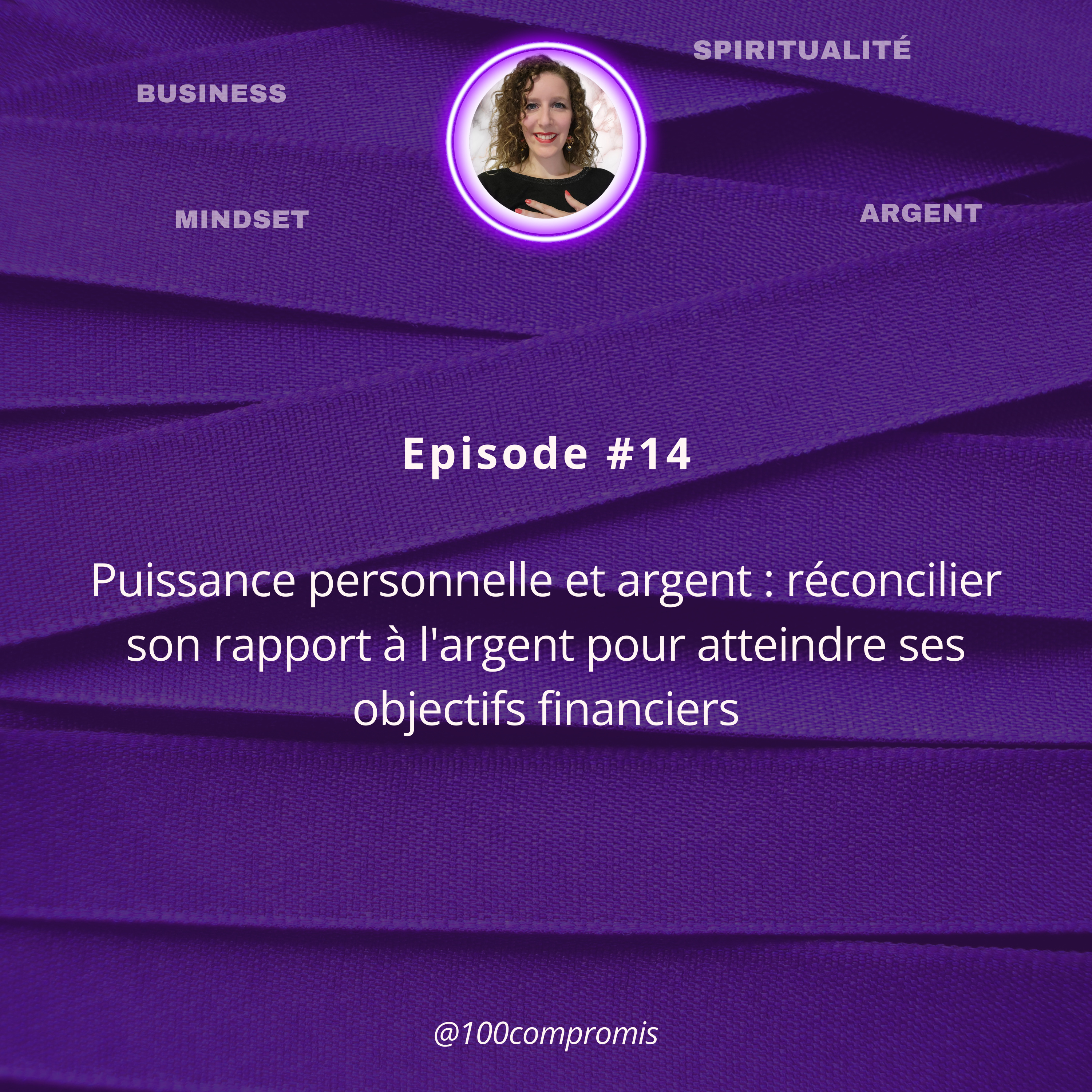 #14 Puissance personnelle et argent : réconcilier son rapport à l'argent pour atteindre ses objectifs financiers episode artwork