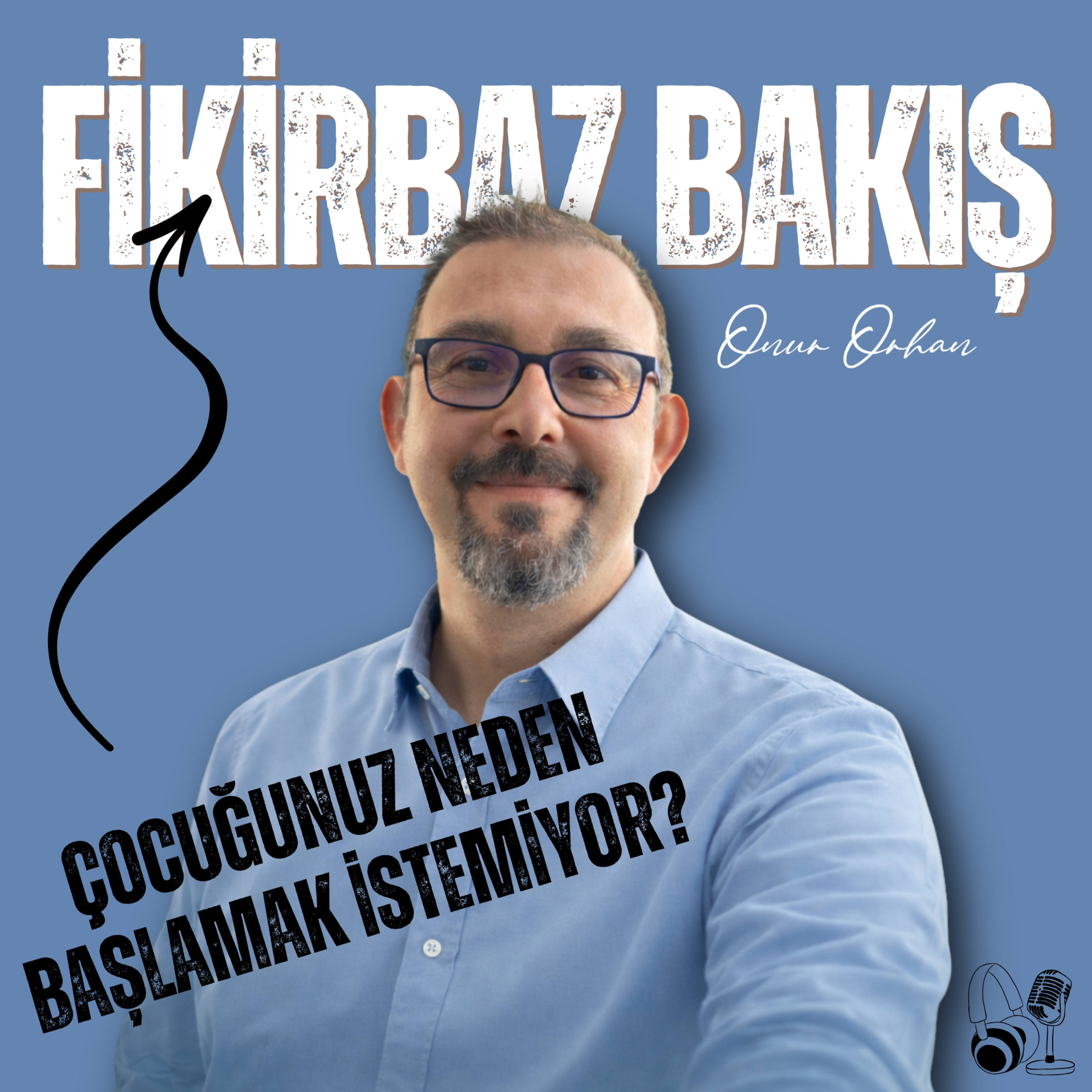 Çocuğunuz Neden Başlamak İstemiyor? episode artwork