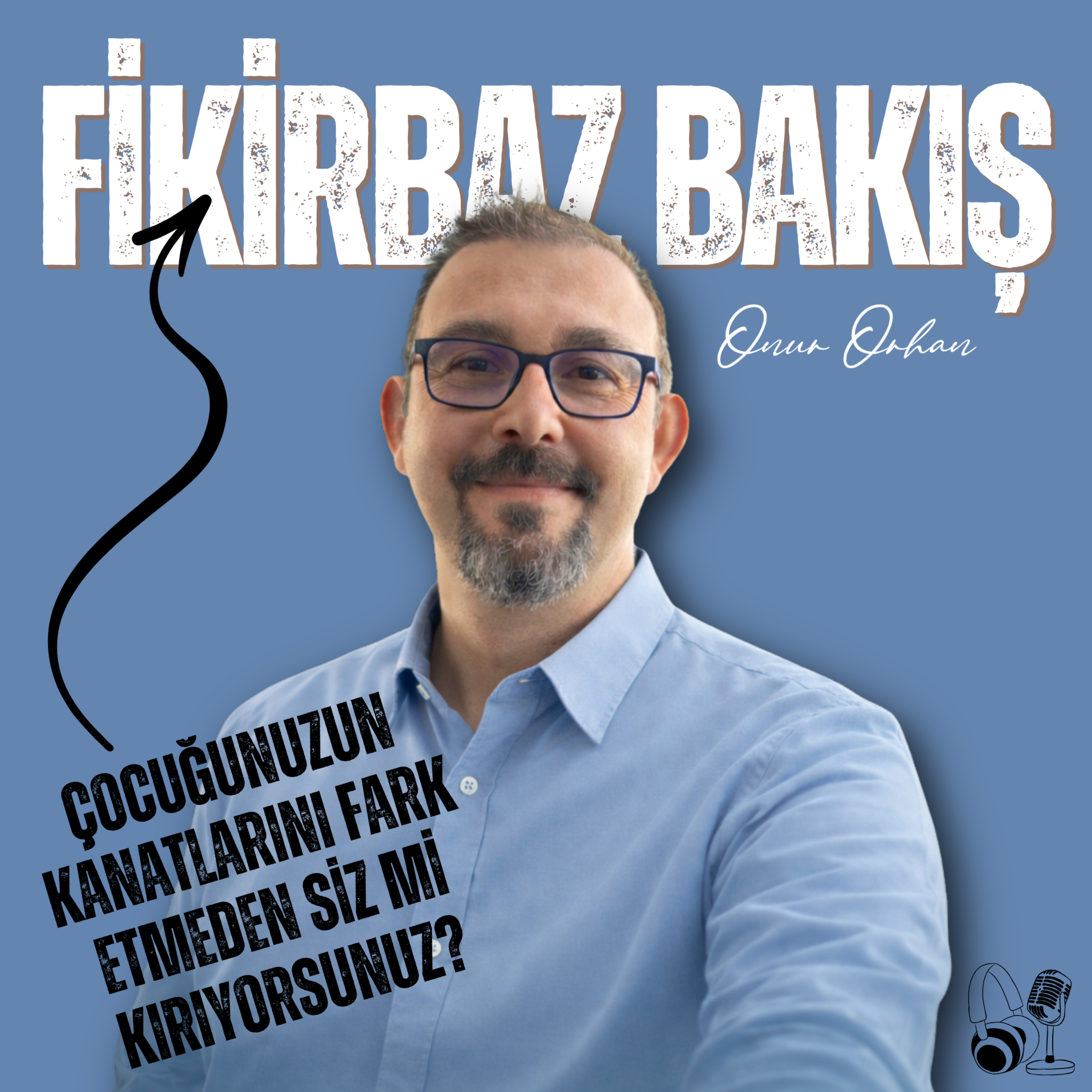 Çocuğunuzun Kanatlarını Fark Etmeden Siz mi Kırıyorsunuz? episode artwork