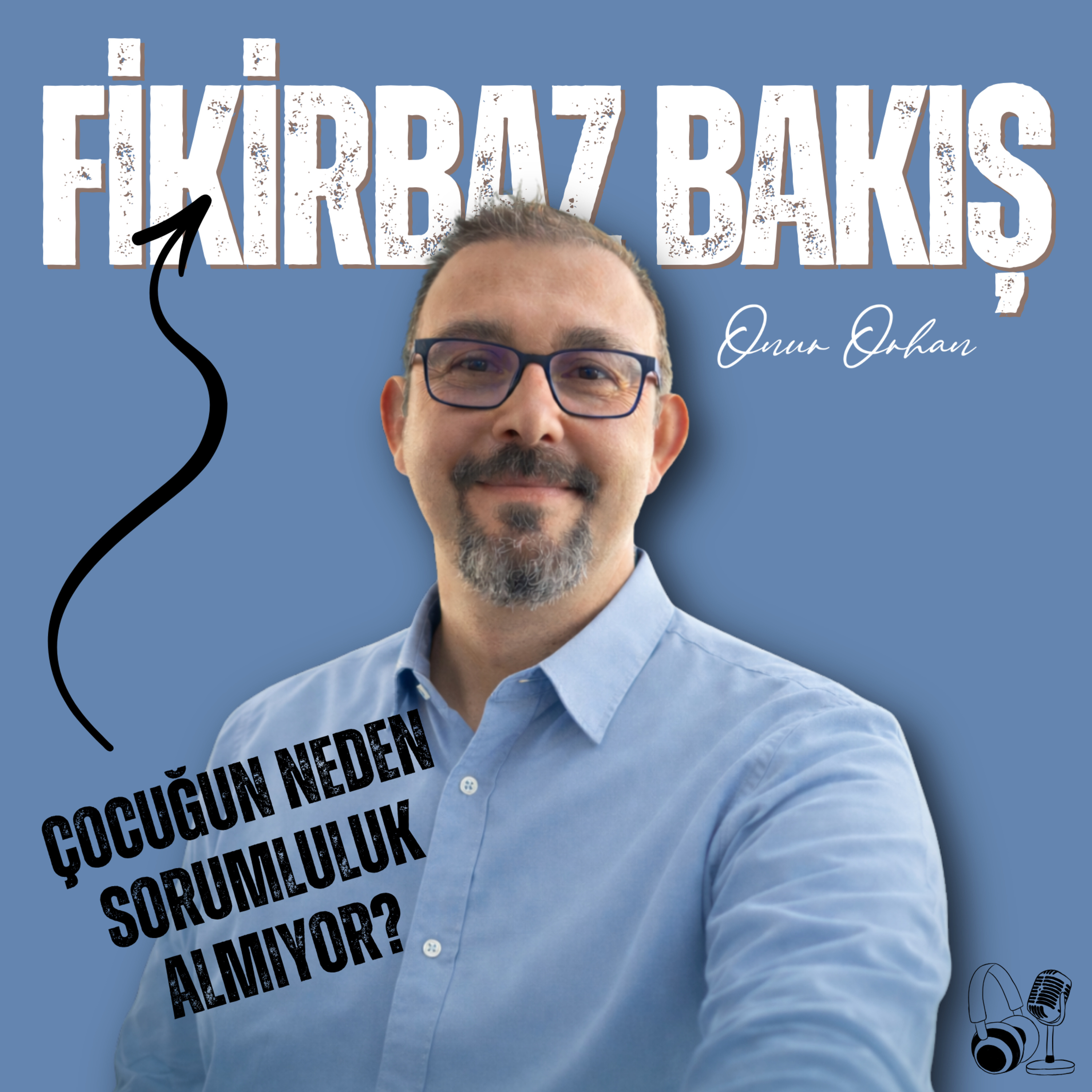 Çocuğun Neden Sorumluluk Almıyor? - Sebebi Sen Olabilirsin episode artwork