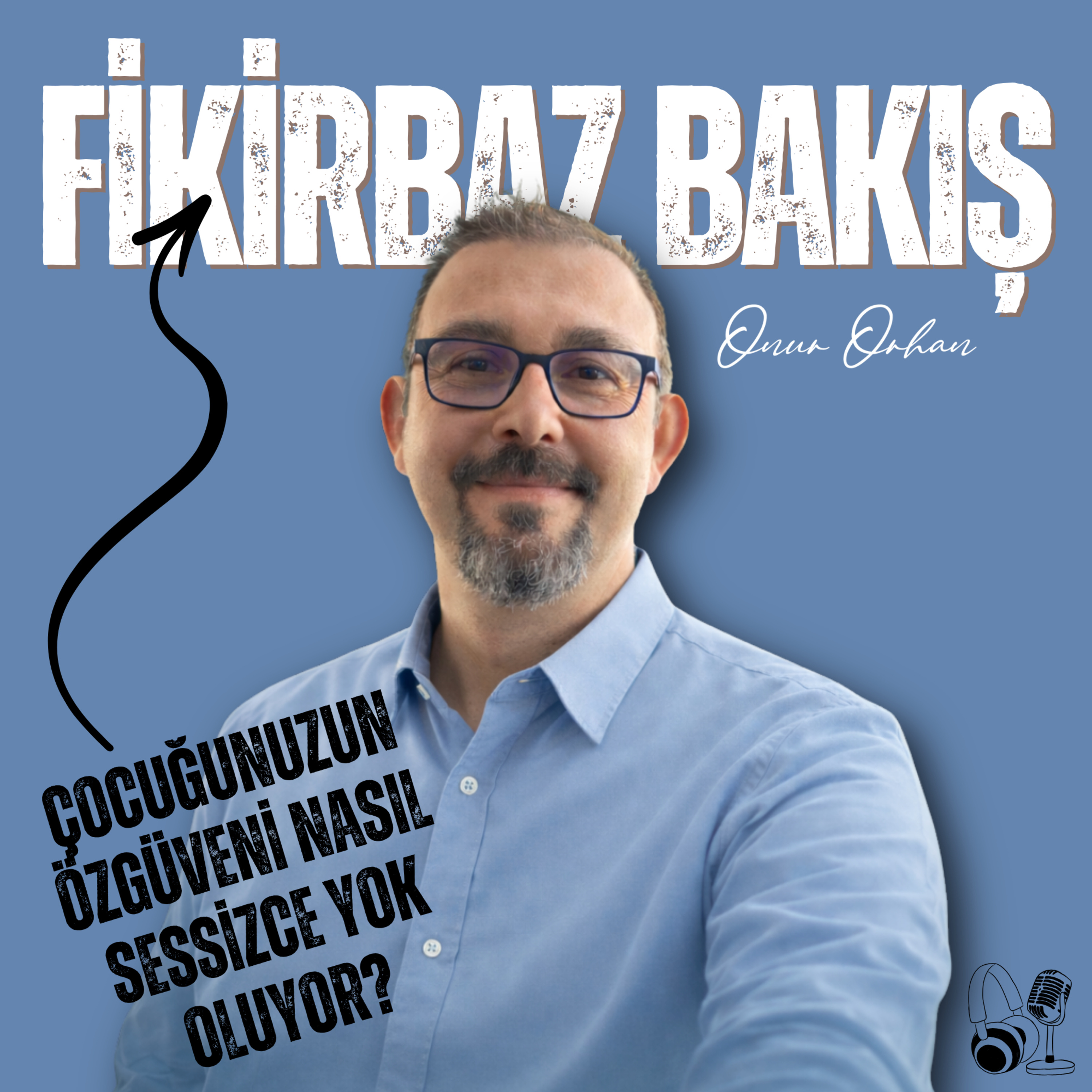 10 - Çocuğunuzun Özgüveni Nasıl Sessizce Yok Oluyor? episode artwork