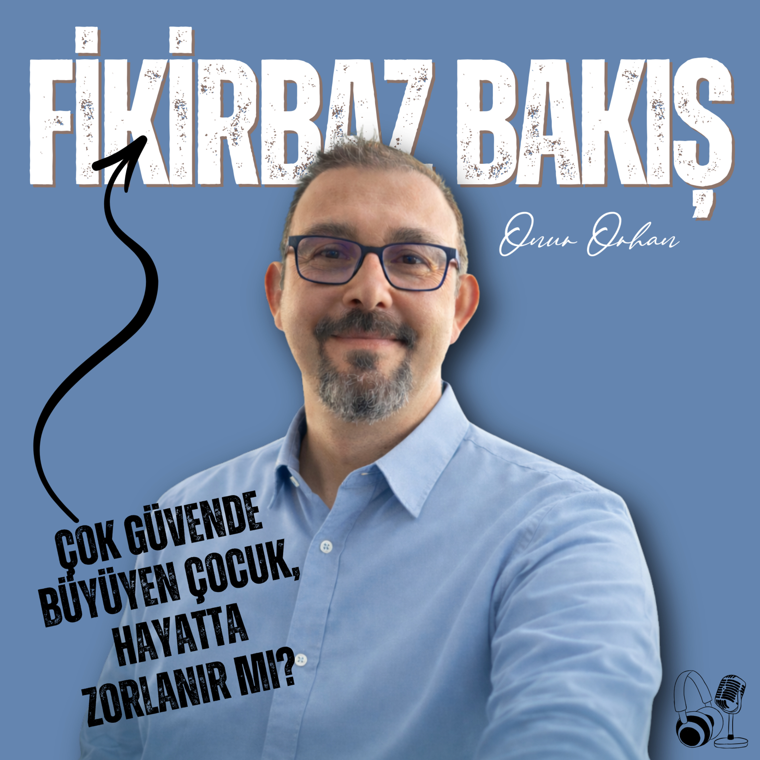 12. Çok Güvende Büyüyen Çocuk, Hayatta Zorlanır mı? episode artwork