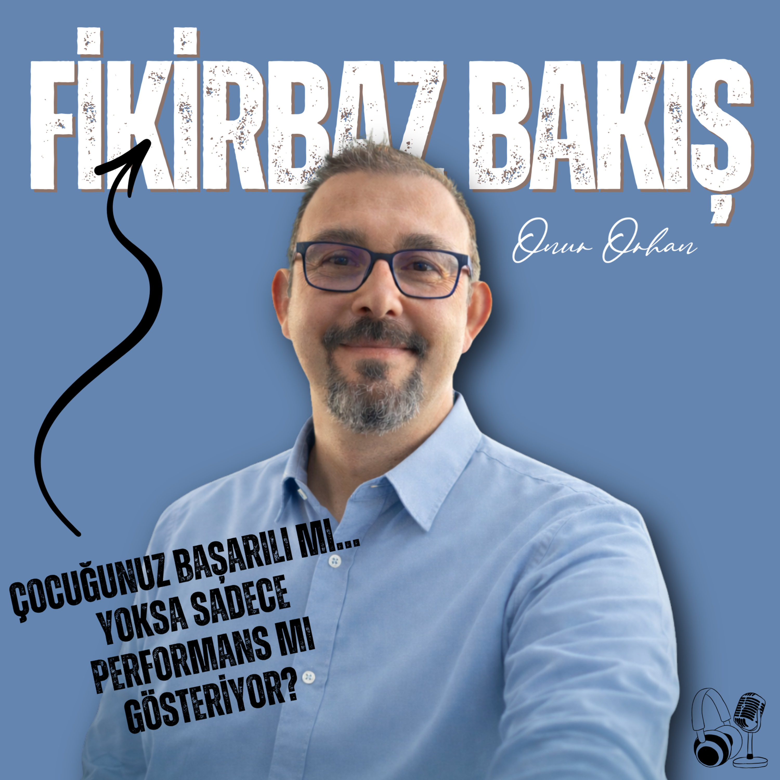 13. Çocuğunuz Başarılı mı… Yoksa Sadece Performans mı Gösteriyor? episode artwork