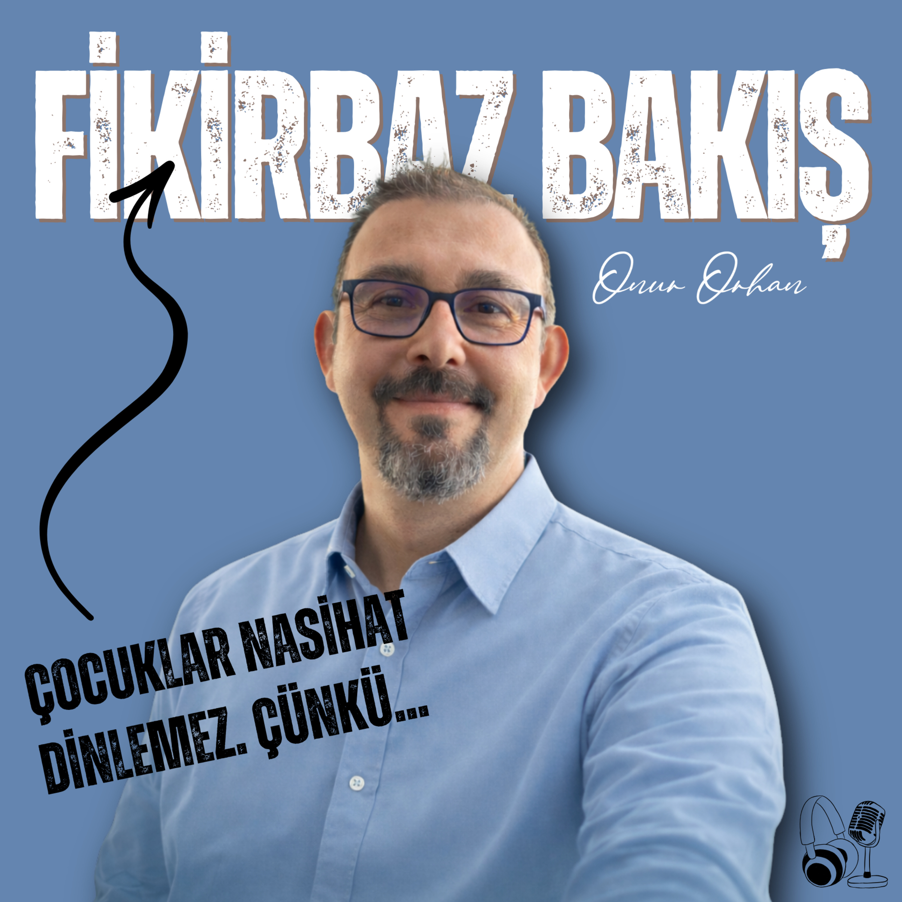 19. Çocuklar Nasihat Dinlemez. Çünkü... episode artwork