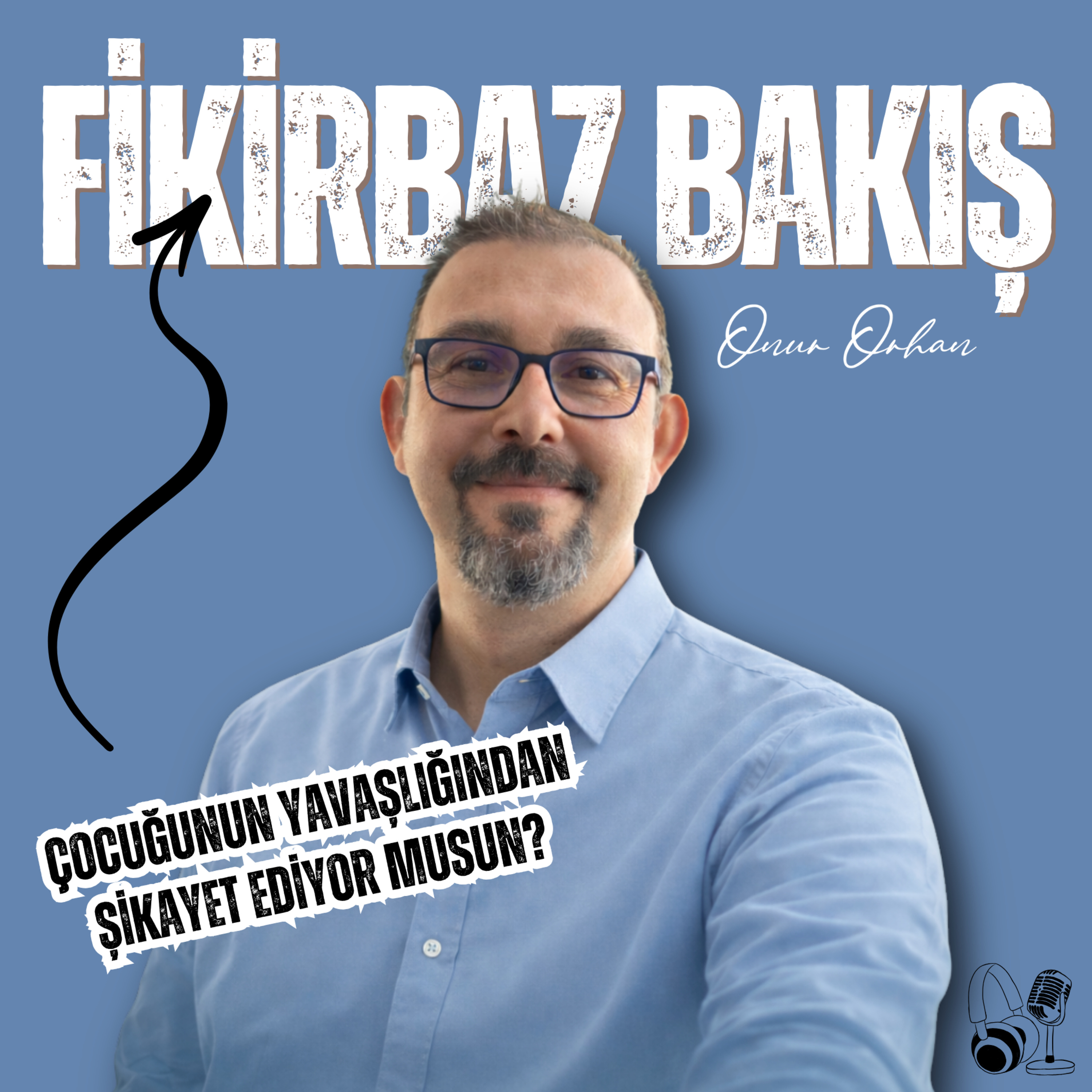 25. Çocuğunun Yavaşlığından Şikayet Ediyor musun? episode artwork