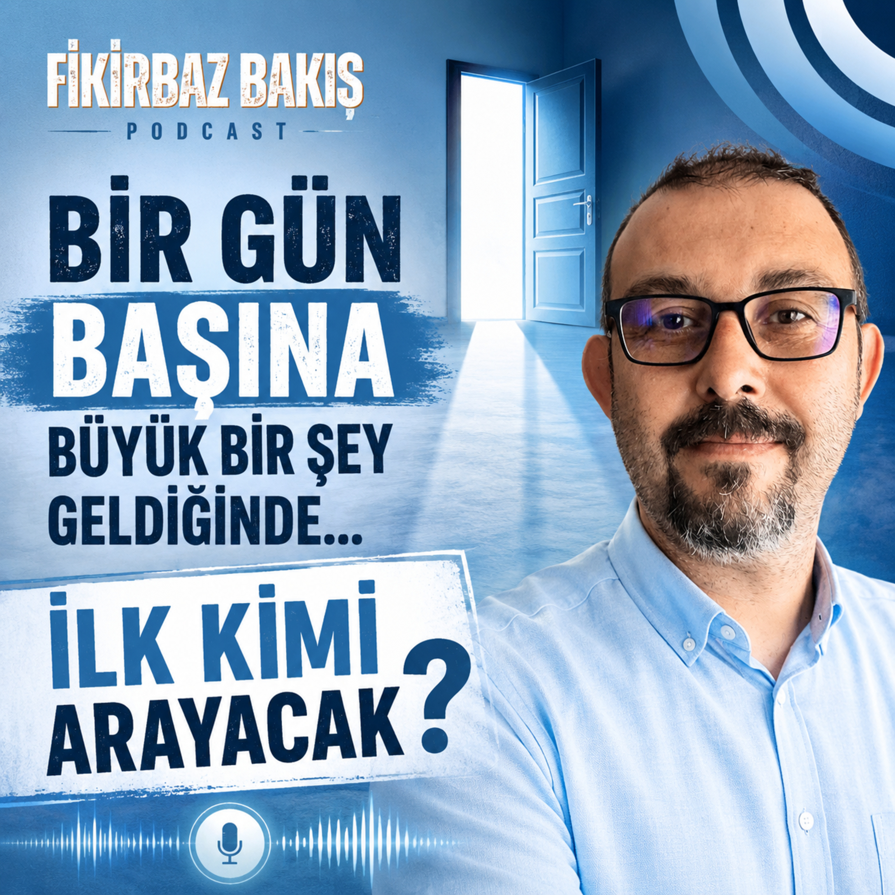 30. Bir Gün Başına Büyük Bir Şey Geldiğinde... İlk Kimi Arayacak? episode artwork