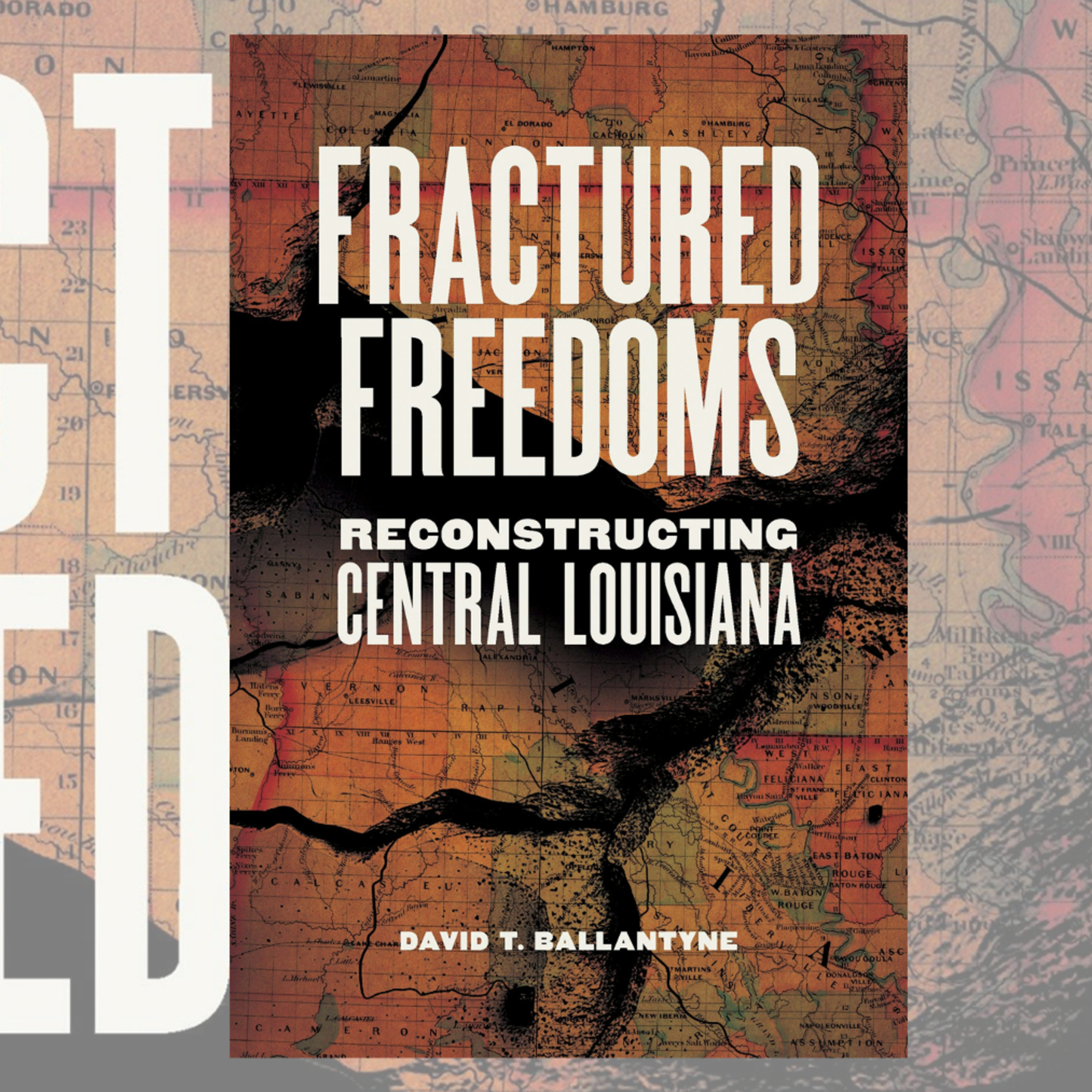 "Fractured Freedoms: Reconstructing Central Louisiana" with David T. Ballantyne episode artwork