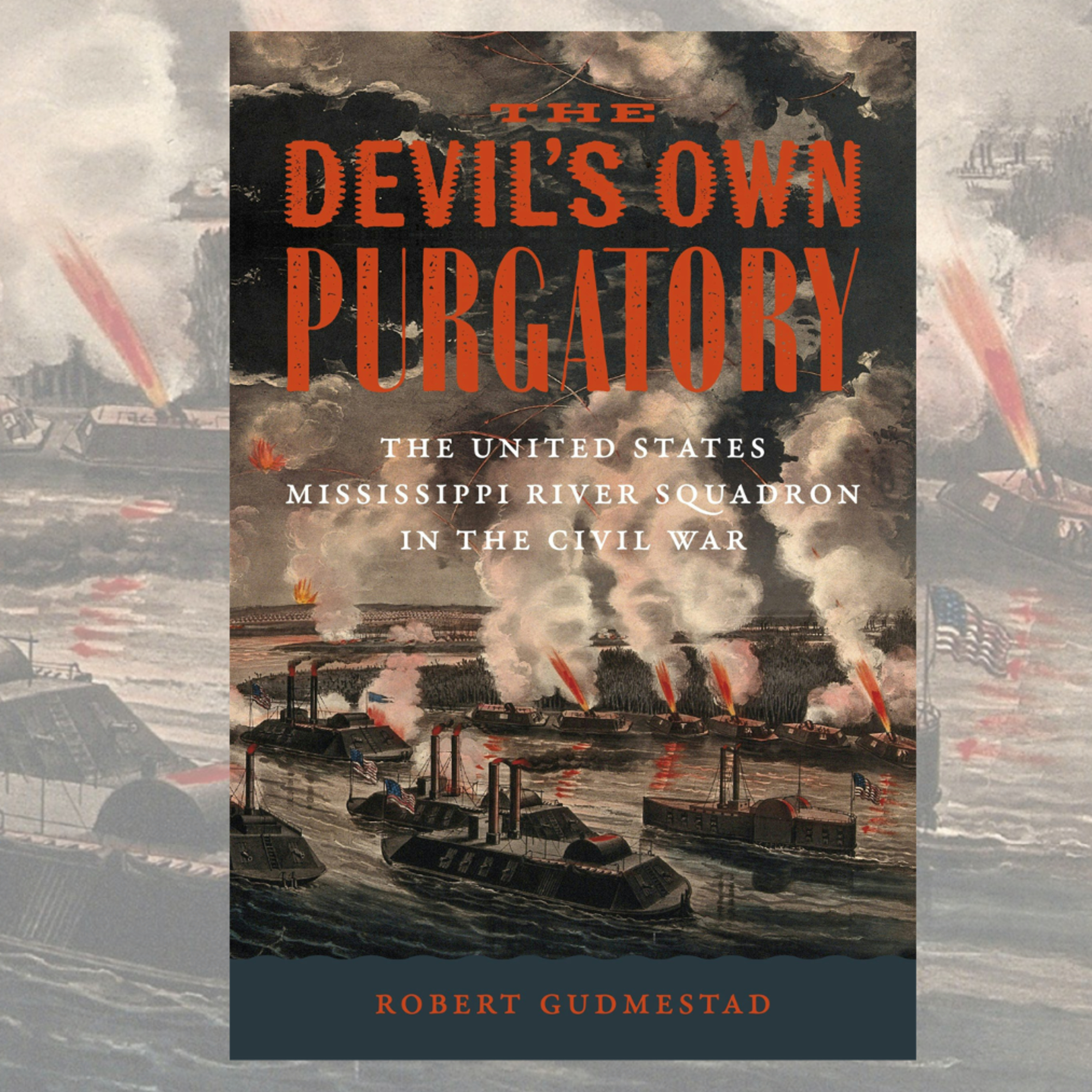 "The Devil’s Own Purgatory: The United States Mississippi River Squadron" with Robert H. Gudmestad episode artwork