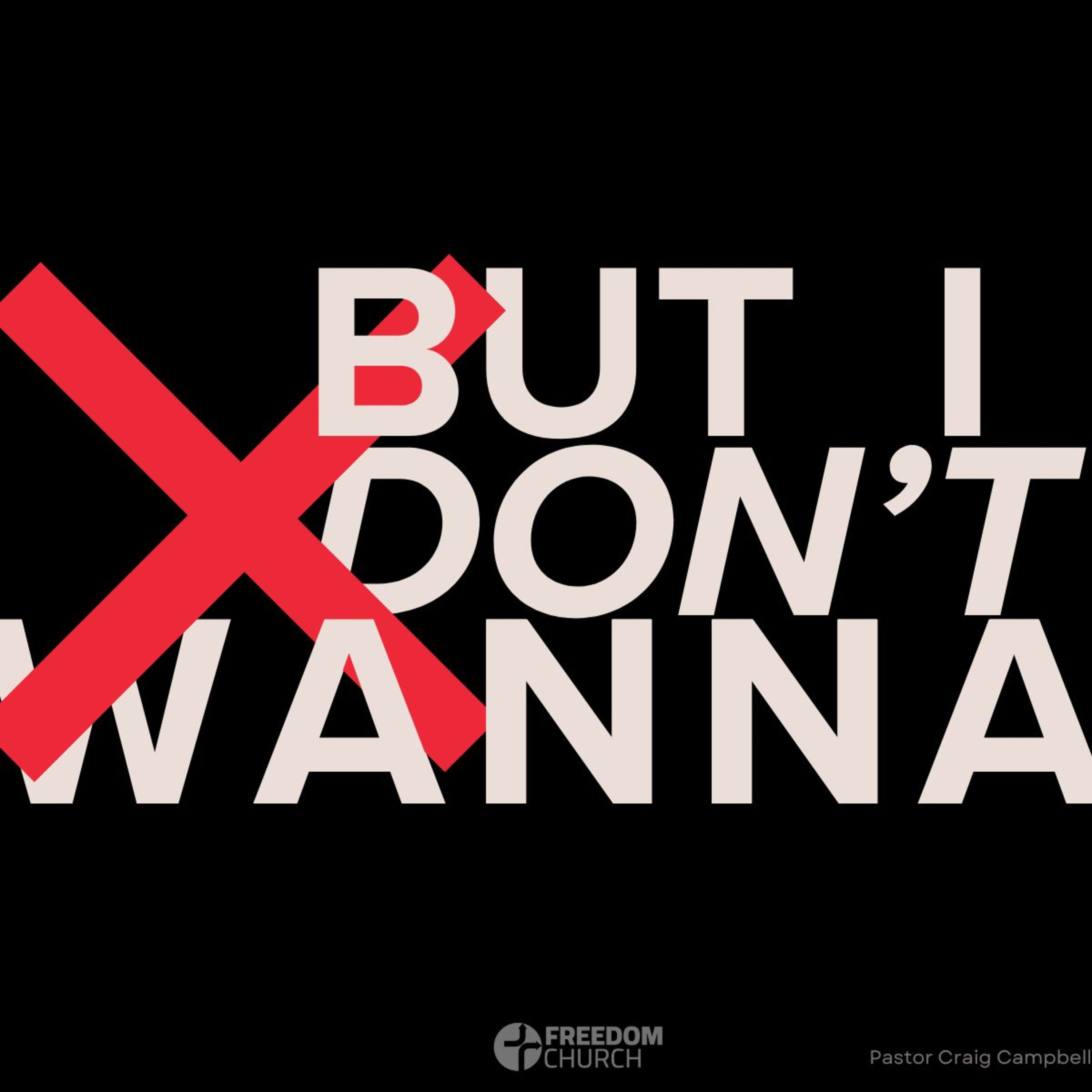 But I Don't Wanna - Pastor Craig Campbell episode artwork