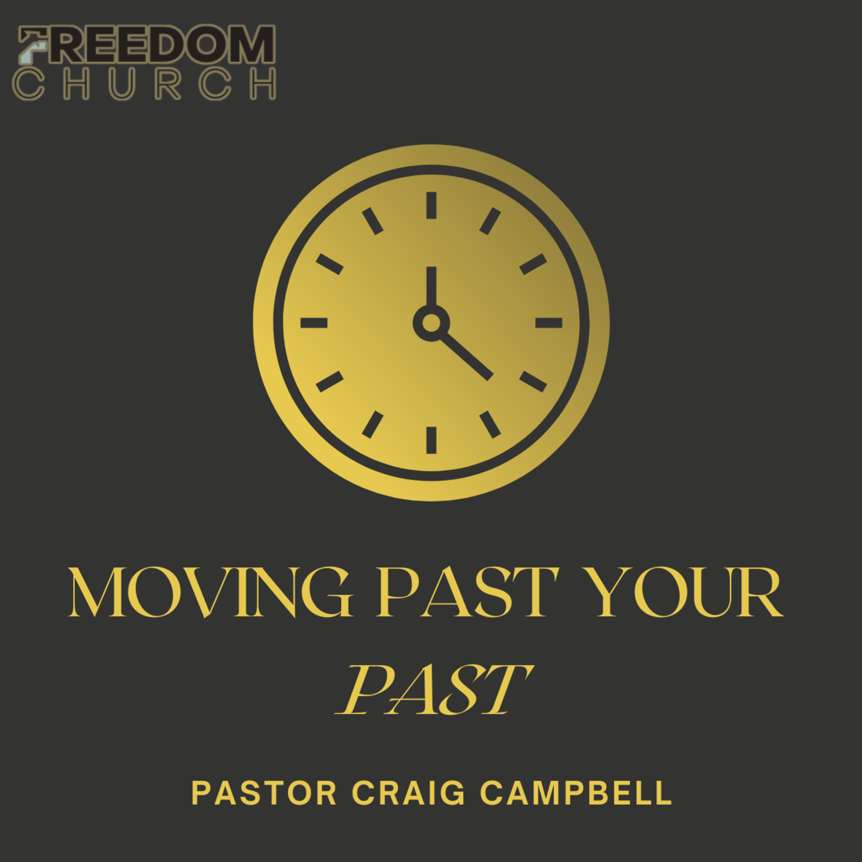 Moving Past your Past | Pastor Craig Campbell episode artwork