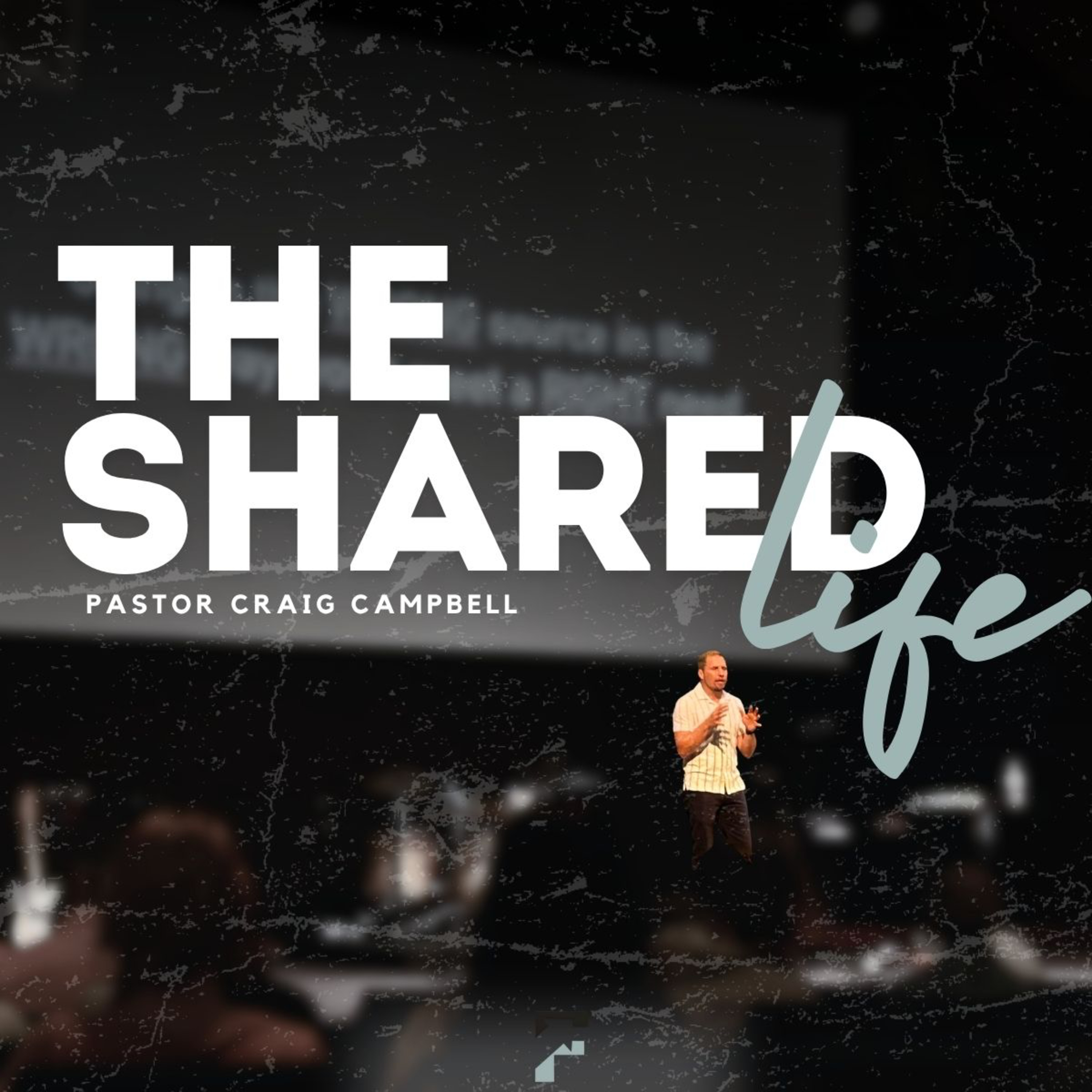The Shared Life | Pastor Craig Campbell episode artwork
