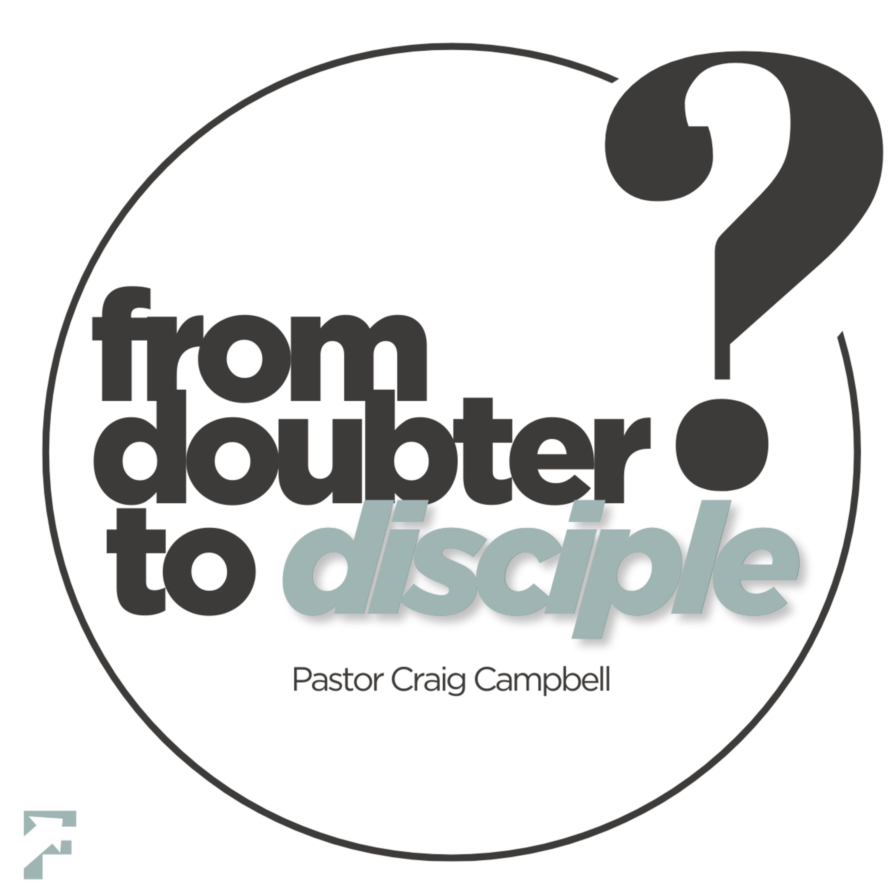 From Doubter To Disciple | Pastor Craig Campbell episode artwork