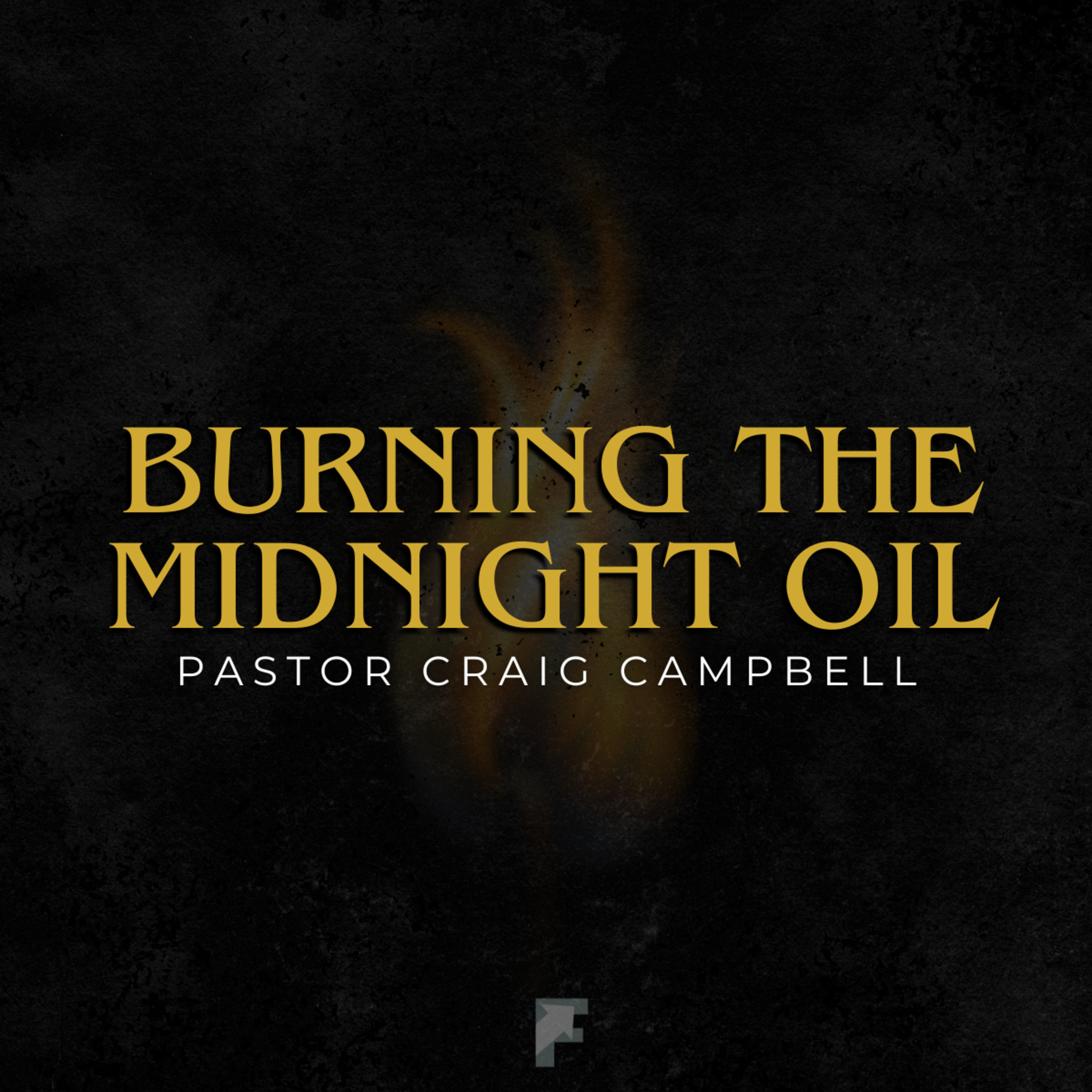 Burning The Midnight Oil | Pastor Craig Campbell episode artwork