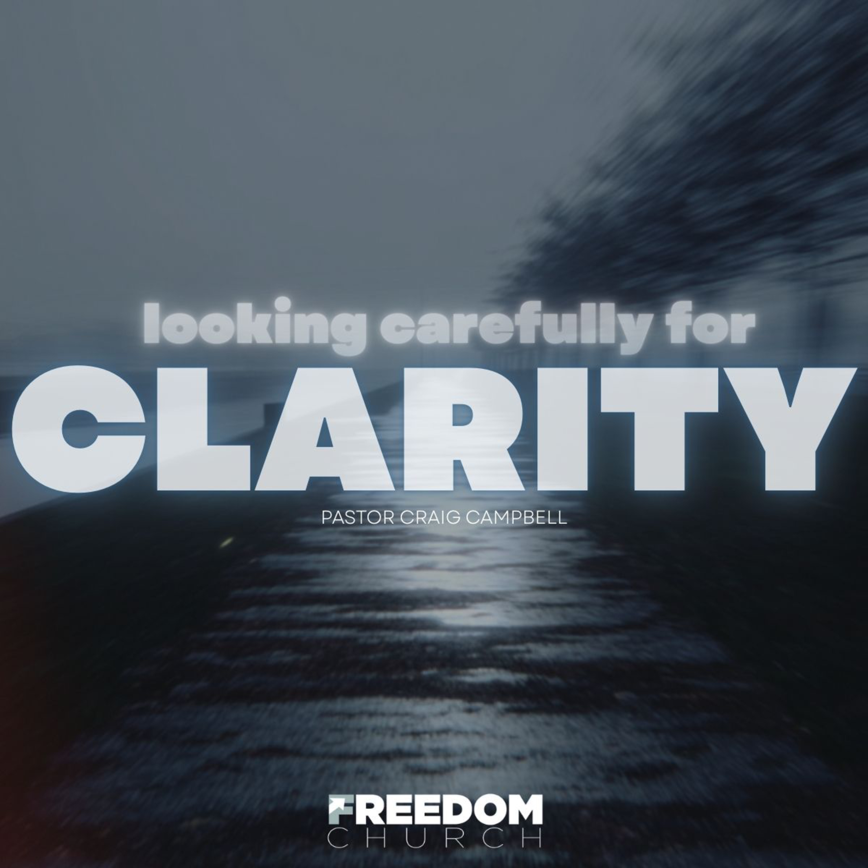 Looking Carefully for Clarity | Pastor Craig Campbell episode artwork