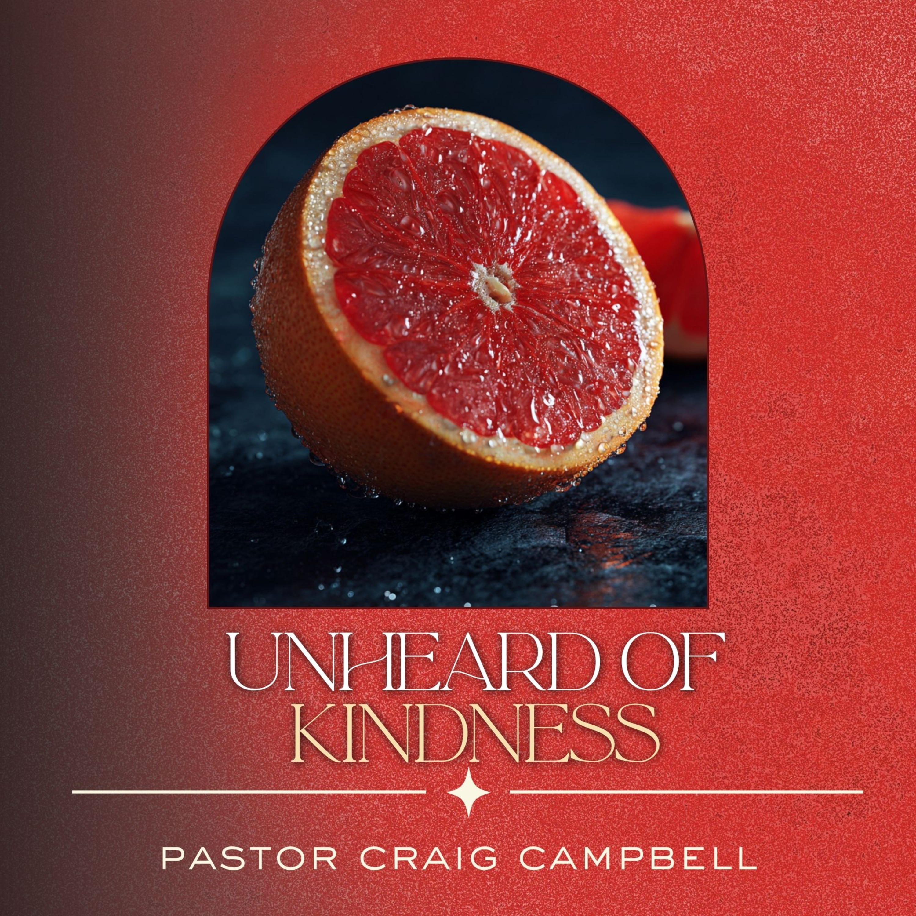 Unheard of Kindness | Pastor Craig Campbell episode artwork