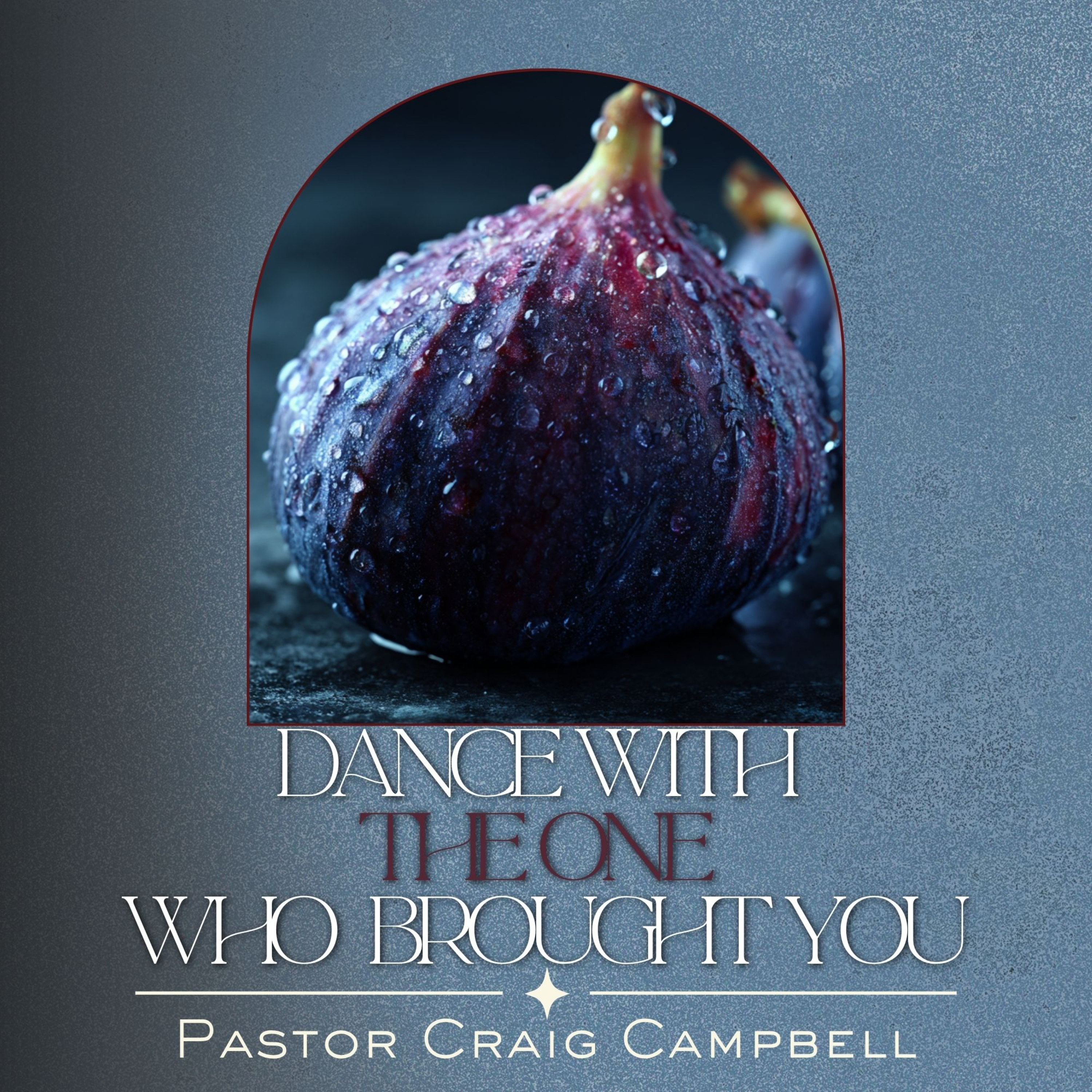 Dance with the One who Brought You | Pastor Craig Campbell episode artwork