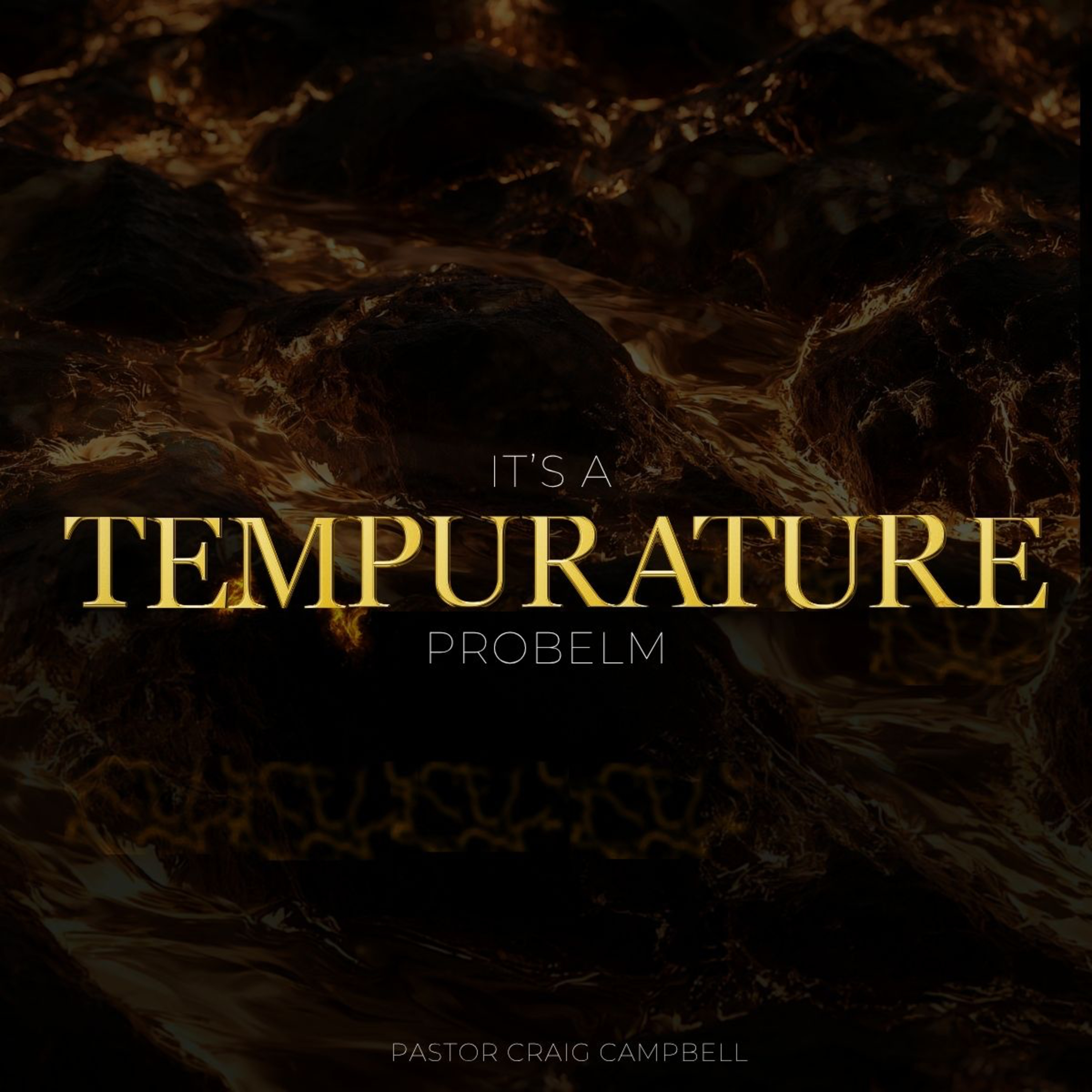 It's A Temperature Problem | Pastor Craig Campbell episode artwork