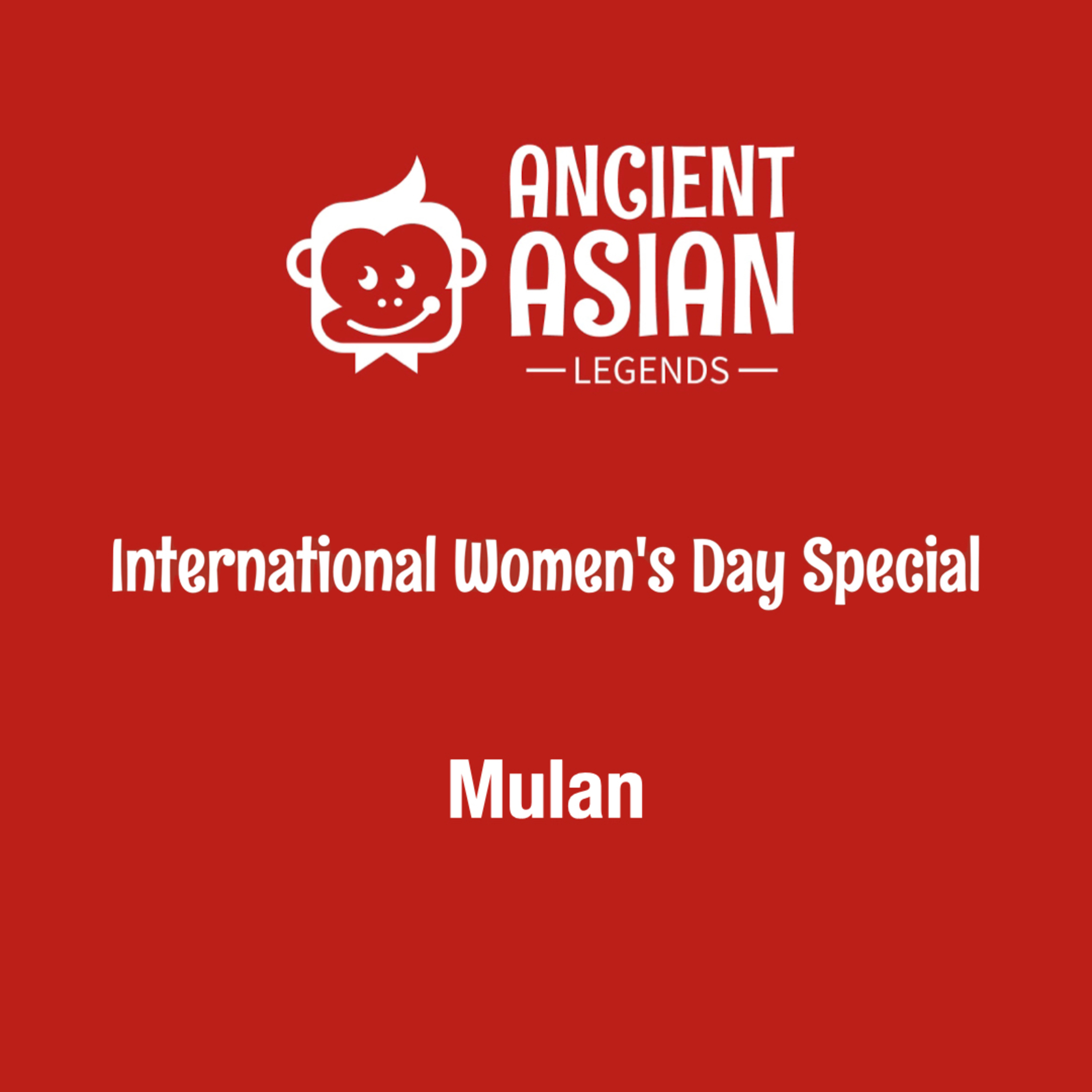 International Women's Day Special - Ancient Asian Heroine: Mulan episode artwork