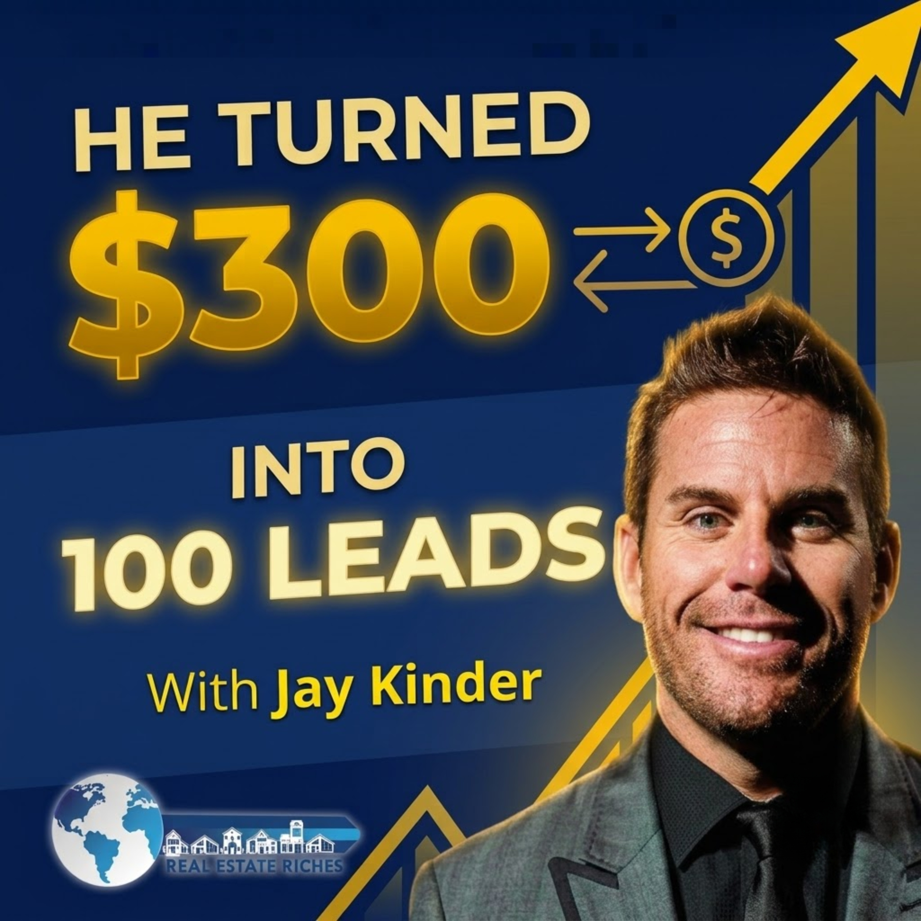 He Turned $300 Into 100 Leads: Jay Kinder's No-Cost Playbook episode artwork