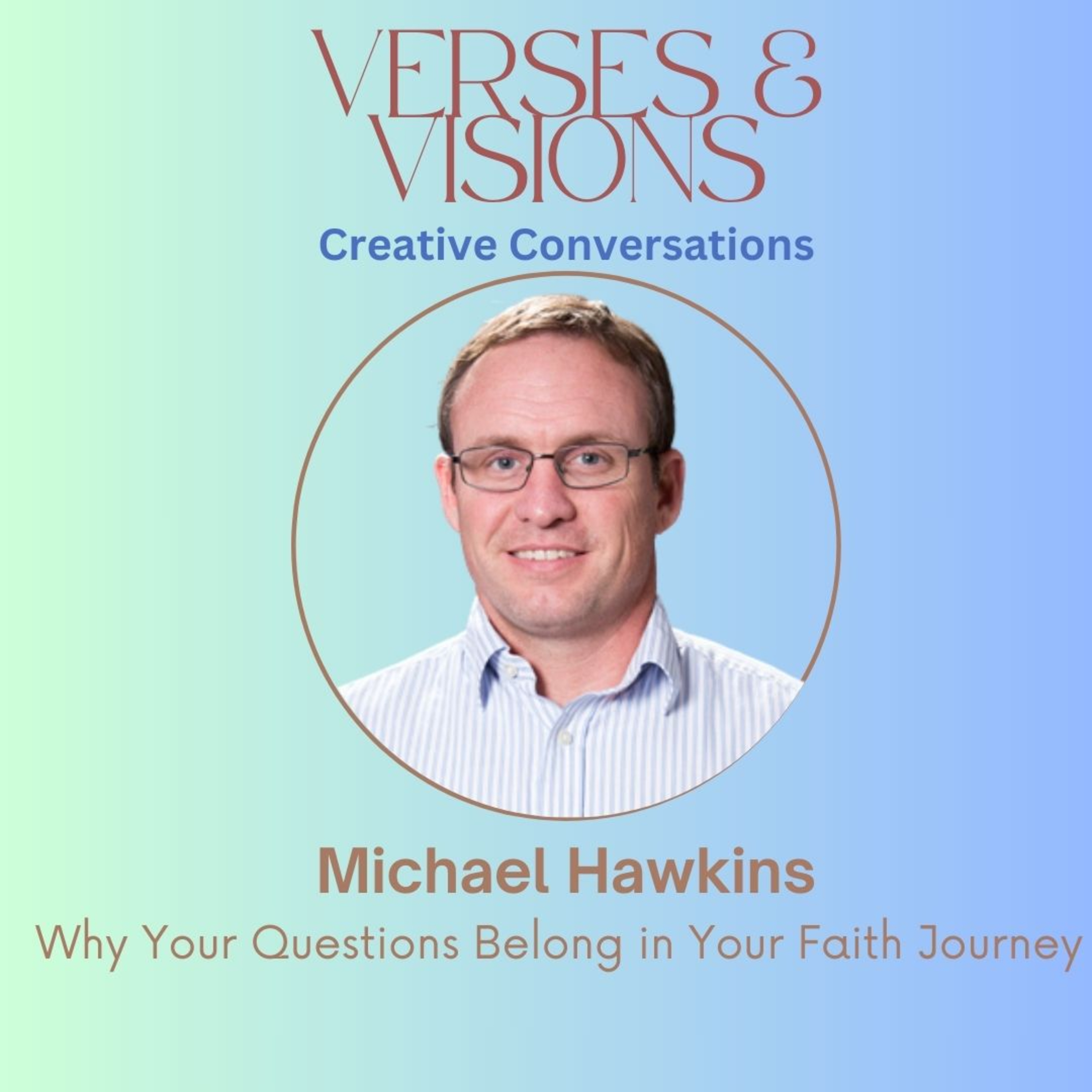 Michael Hawkins: Why Your Questions Belong in Your Faith Journey episode artwork