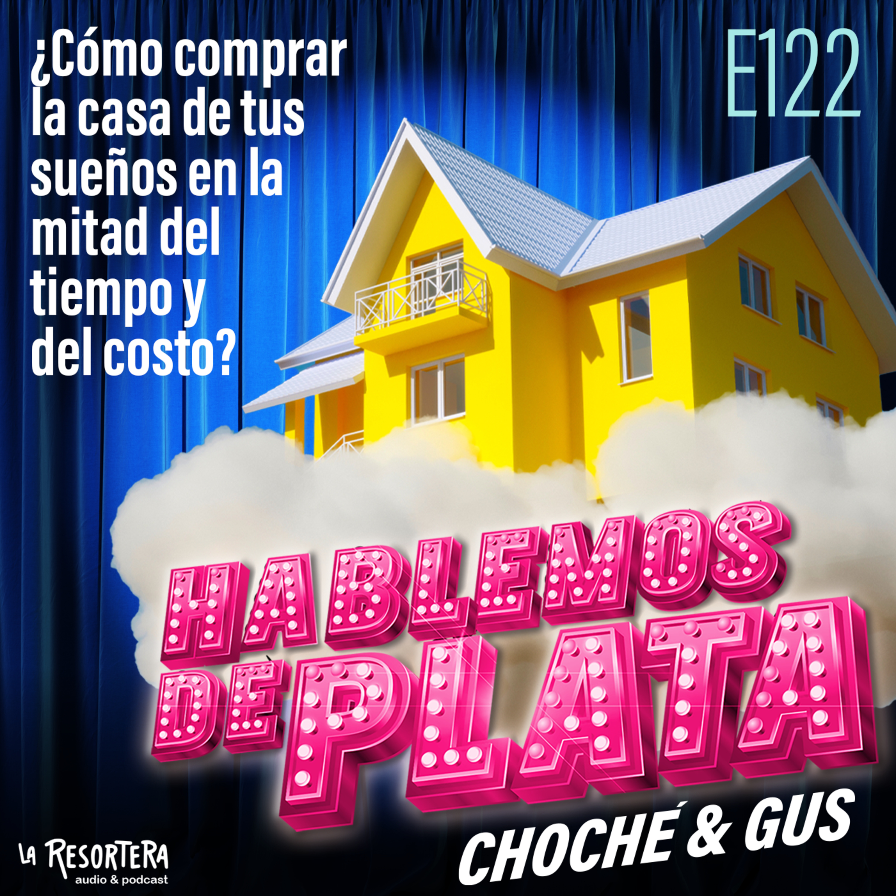 E122 ¿Cómo comprar la casa de sus sueños en la mitad del tiempo y del costo? episode artwork