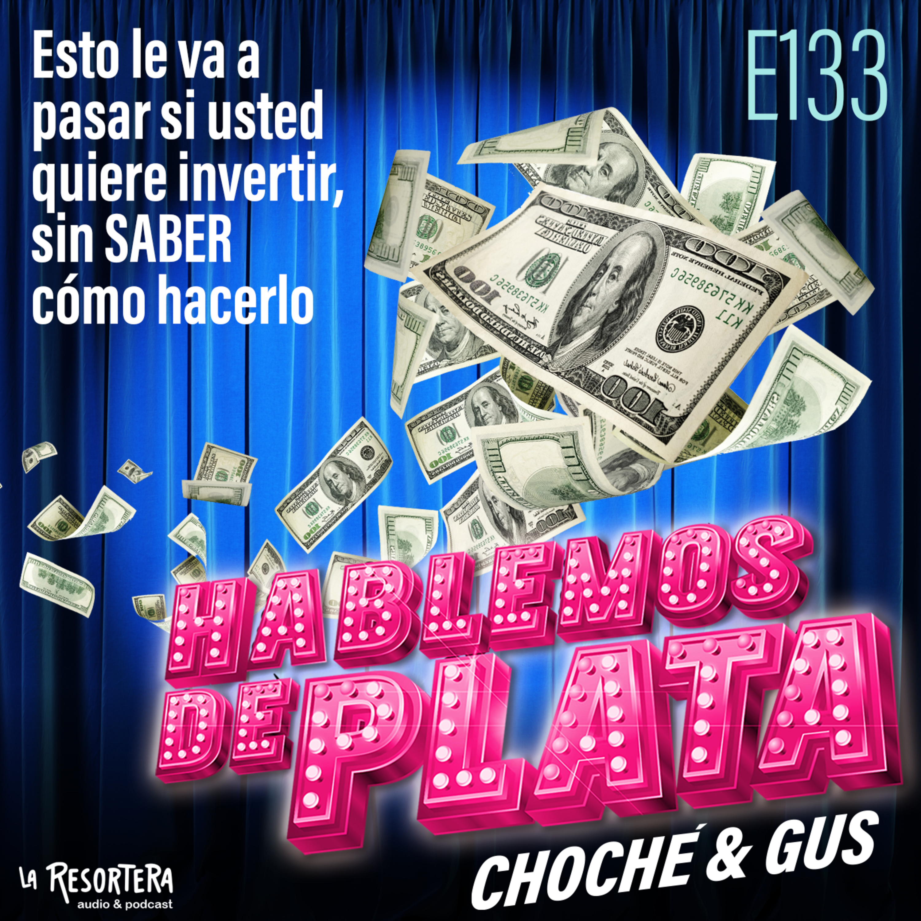 E133 Esto le va a pasar si usted quiere Invertir, sin SABER cómo hacerlo episode artwork