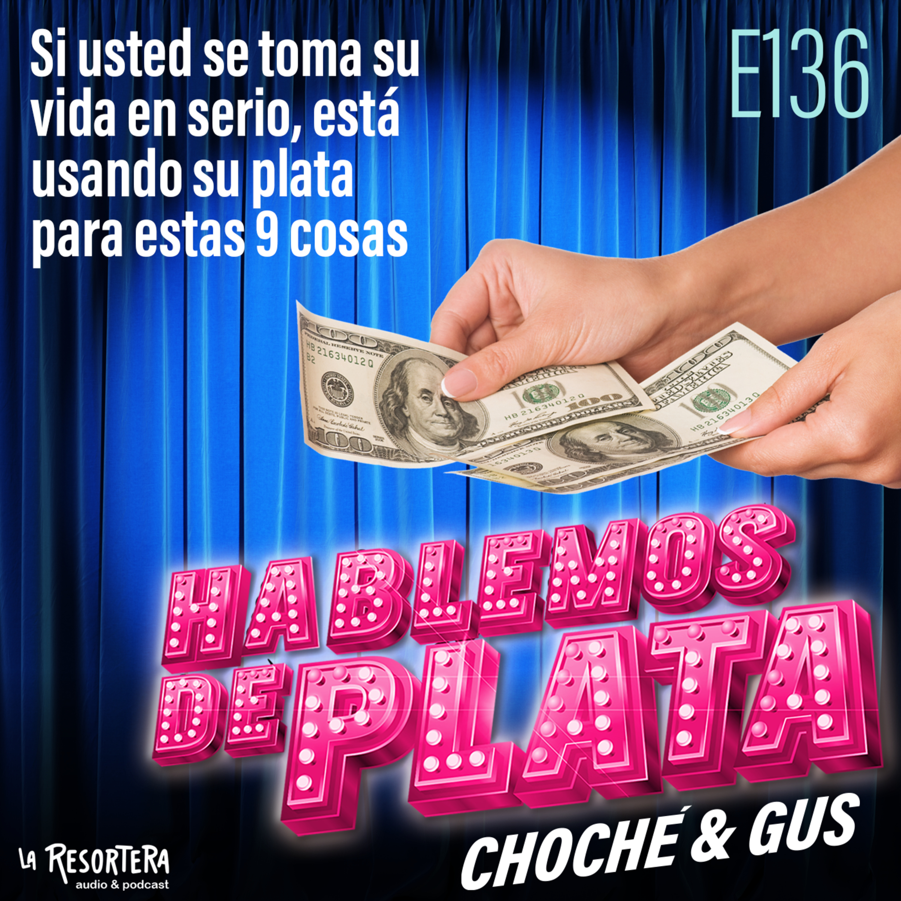 E136 Si usted se toma su vida en serio, está usando su plata para estas 9 cosas episode artwork