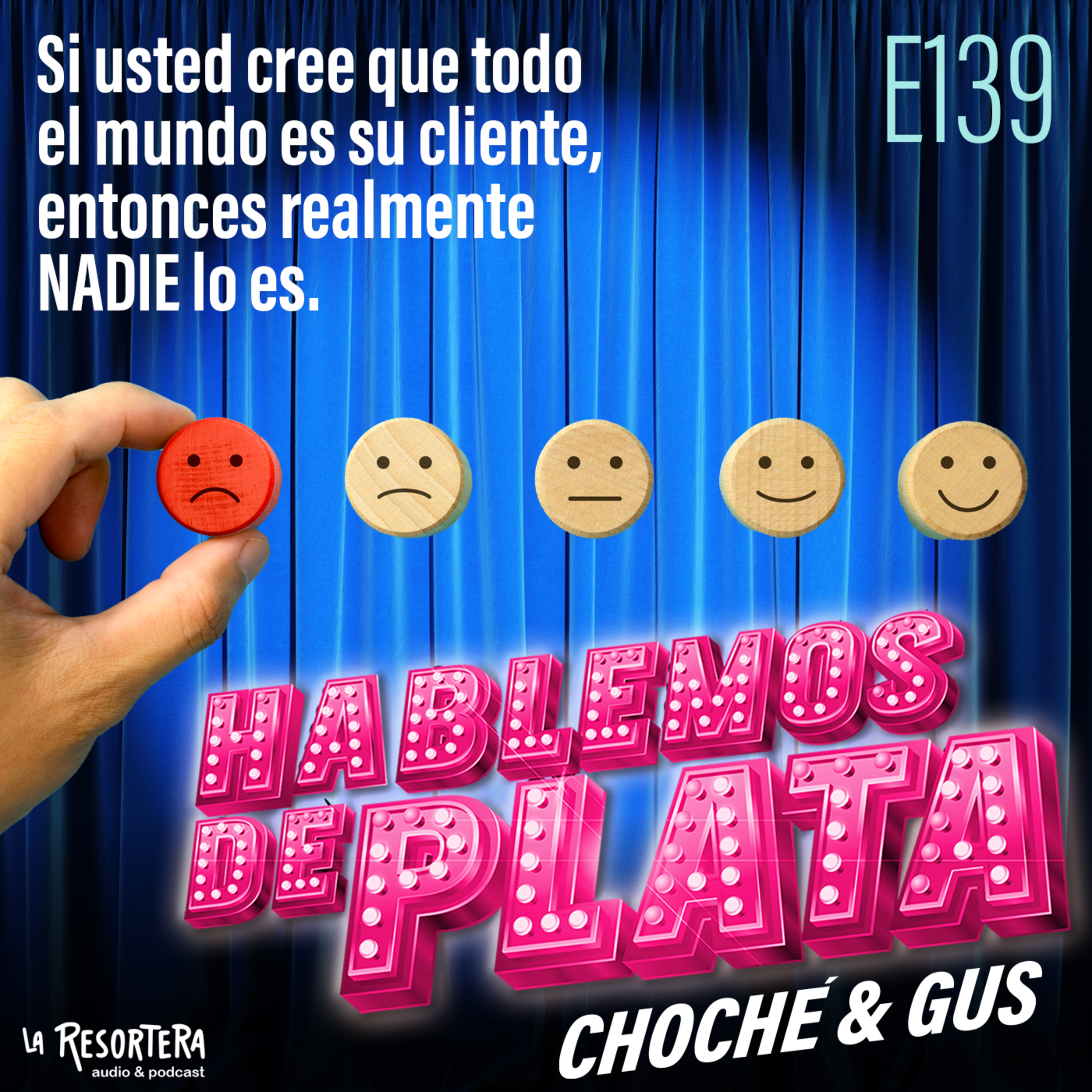 E139 Si usted cree que todo el mundo es su cliente, entonces realmente NADIE lo es episode artwork