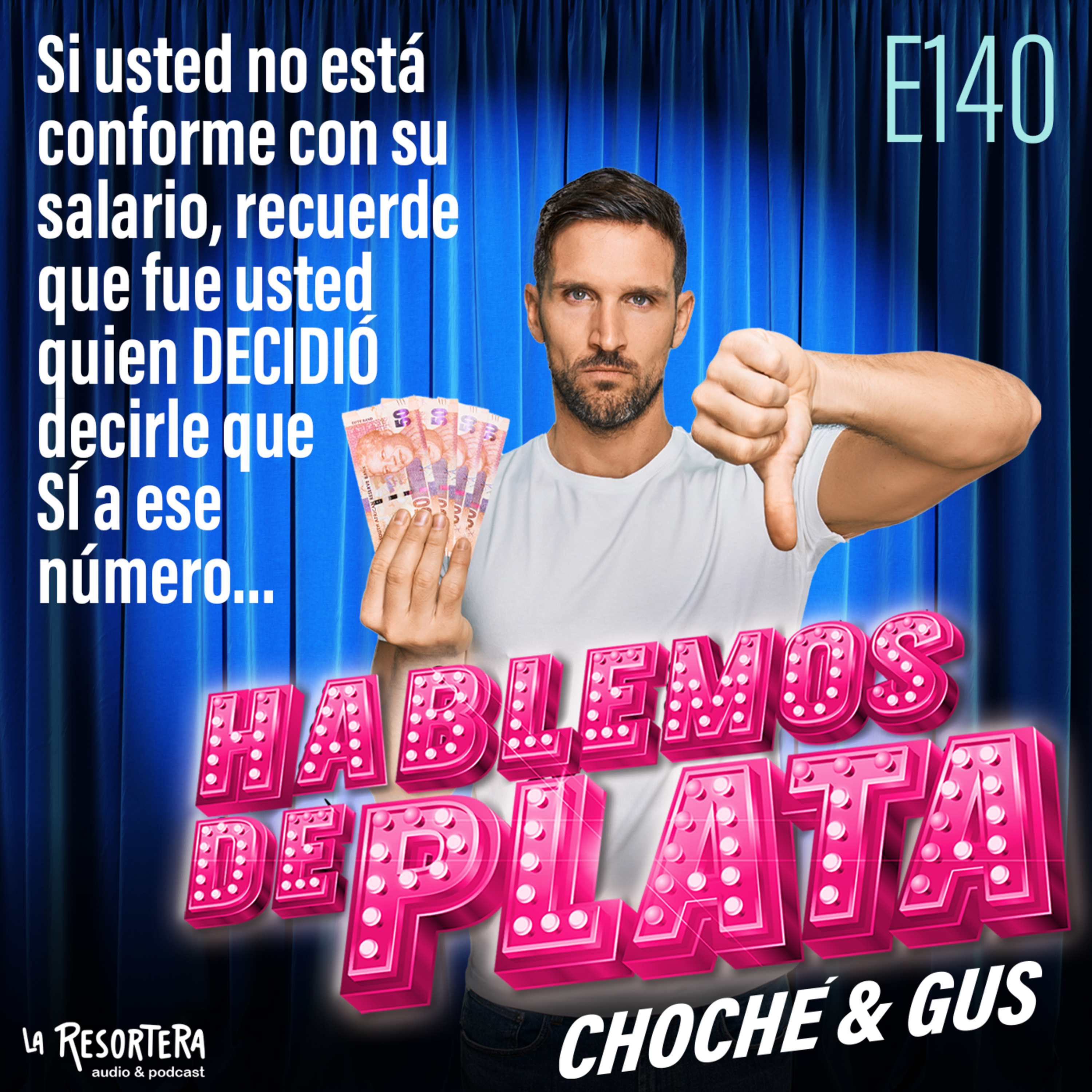 E140 Si usted no está conforme con su salario, recuerde que fue usted quien DECIDIÓ decirle que SÍ a ese número episode artwork