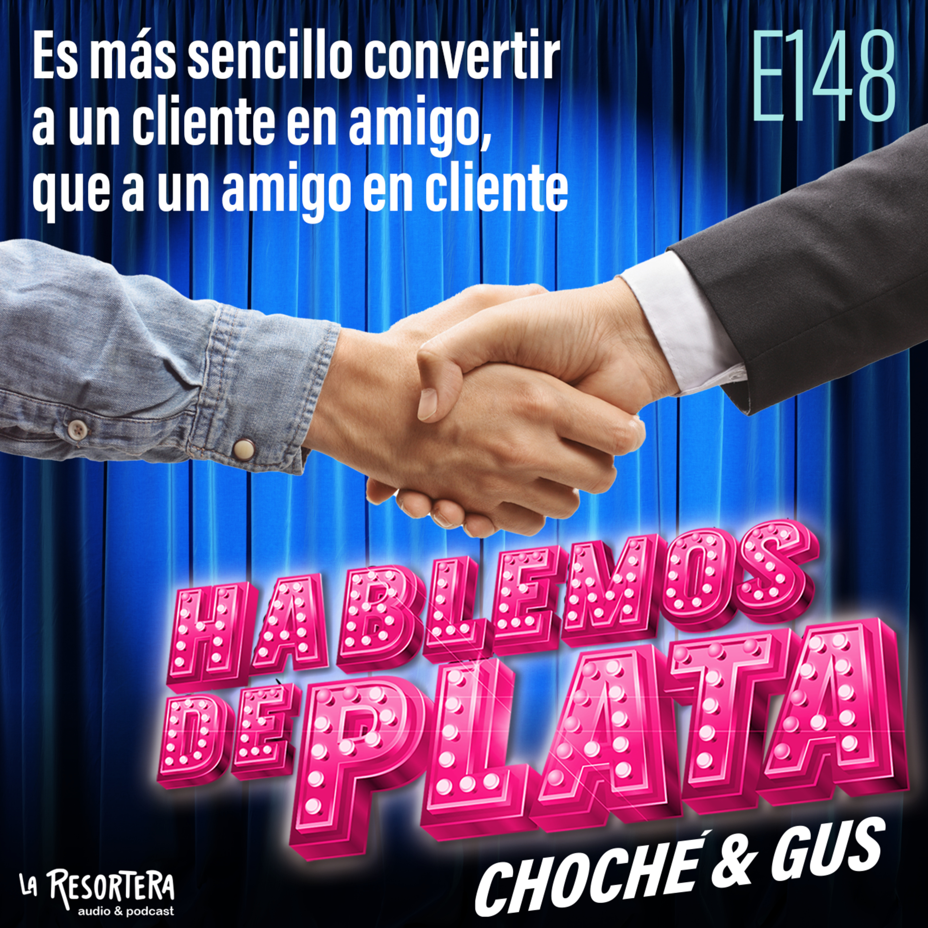 E148 Es más sencillo convertir a un cliente en amigo que a un amigo en cliente episode artwork