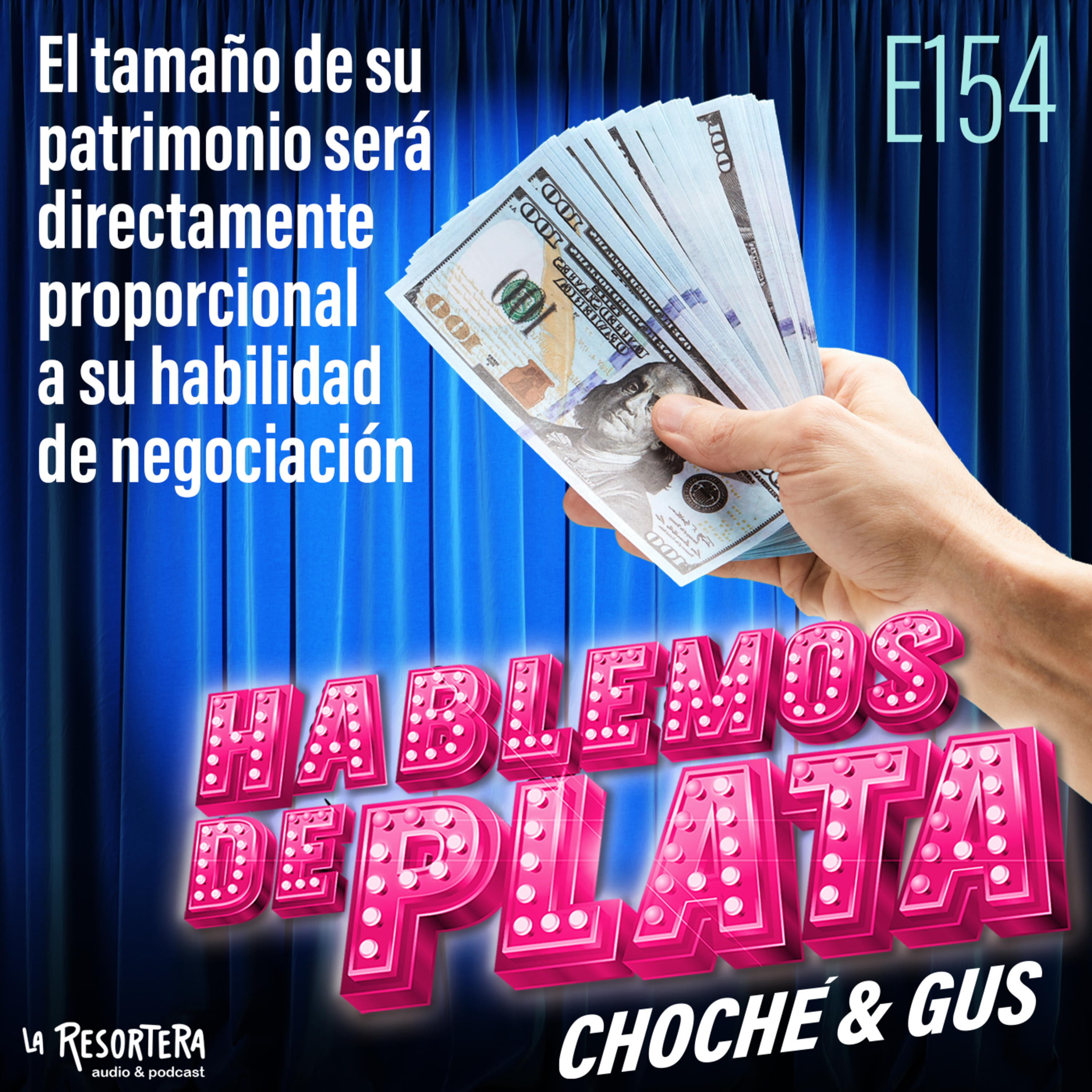 E154 El tamaño de su Patrimonio será directamente proporcional a su habilidad de negociación episode artwork