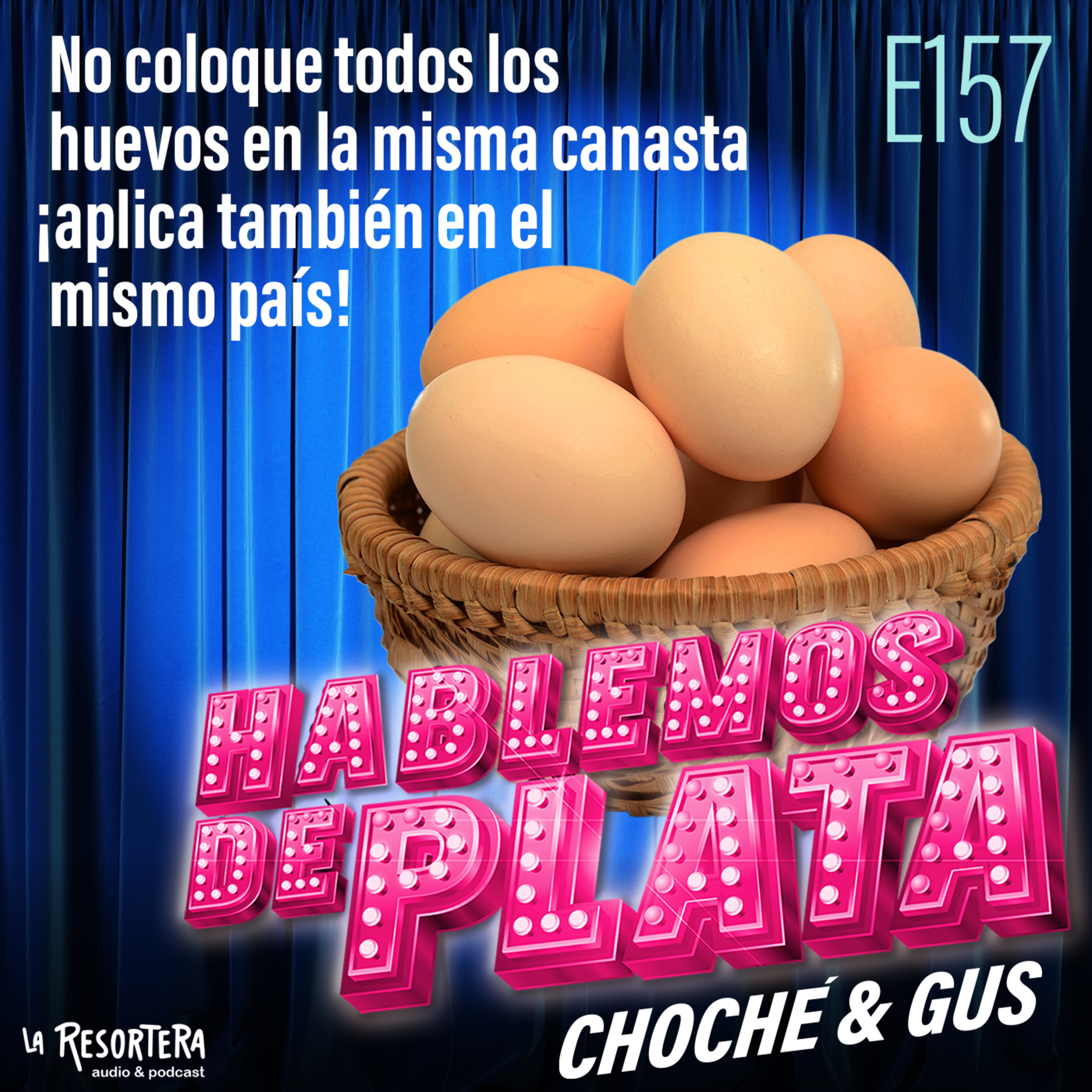  E157 No coloque todos los huevos en la misma canasta ¡Aplica también en el mismo País! episode artwork