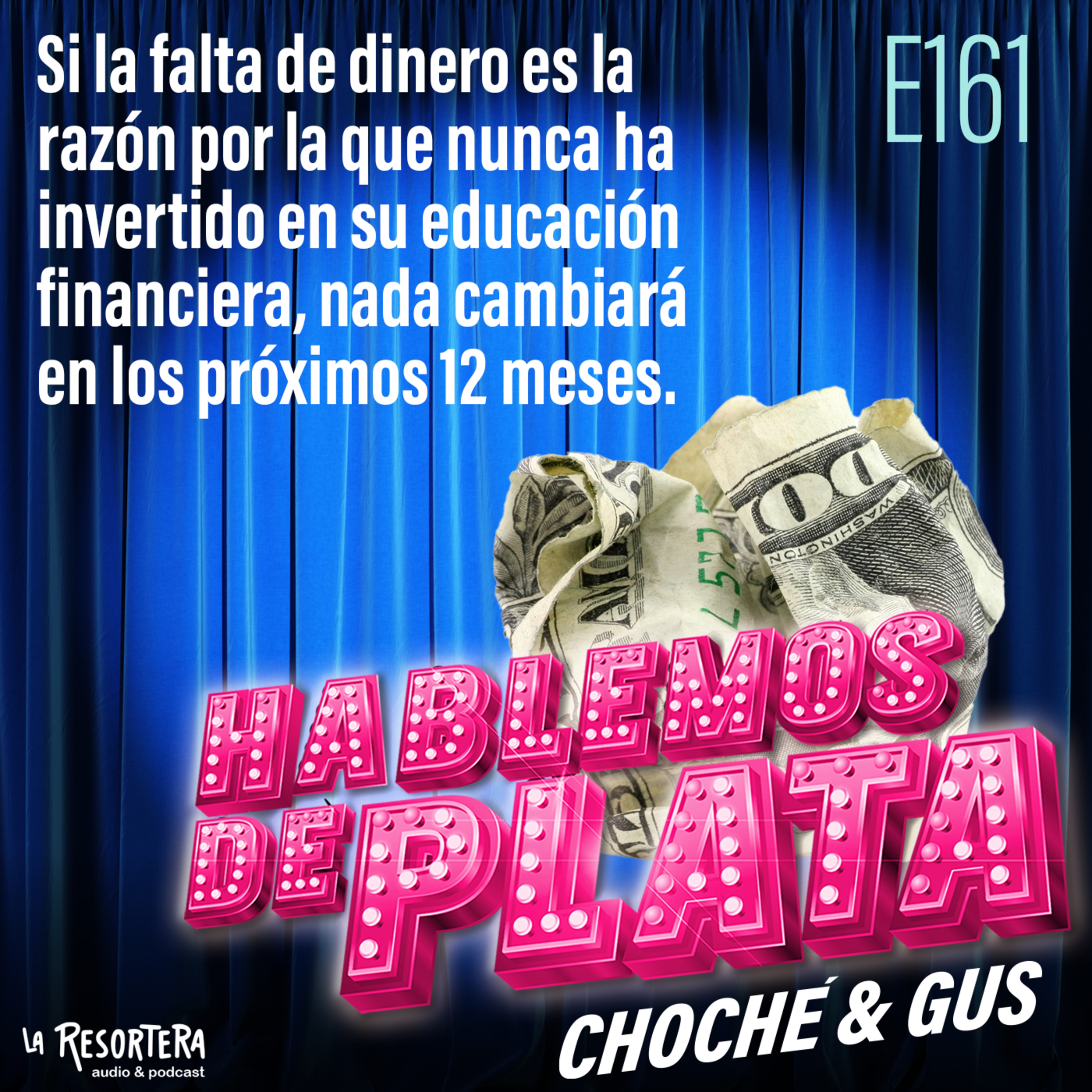 E161 Si la falta de dinero es la razón por la que nunca ha invertido en su educación financiera, nada cambiará en los próximos 12 meses episode artwork