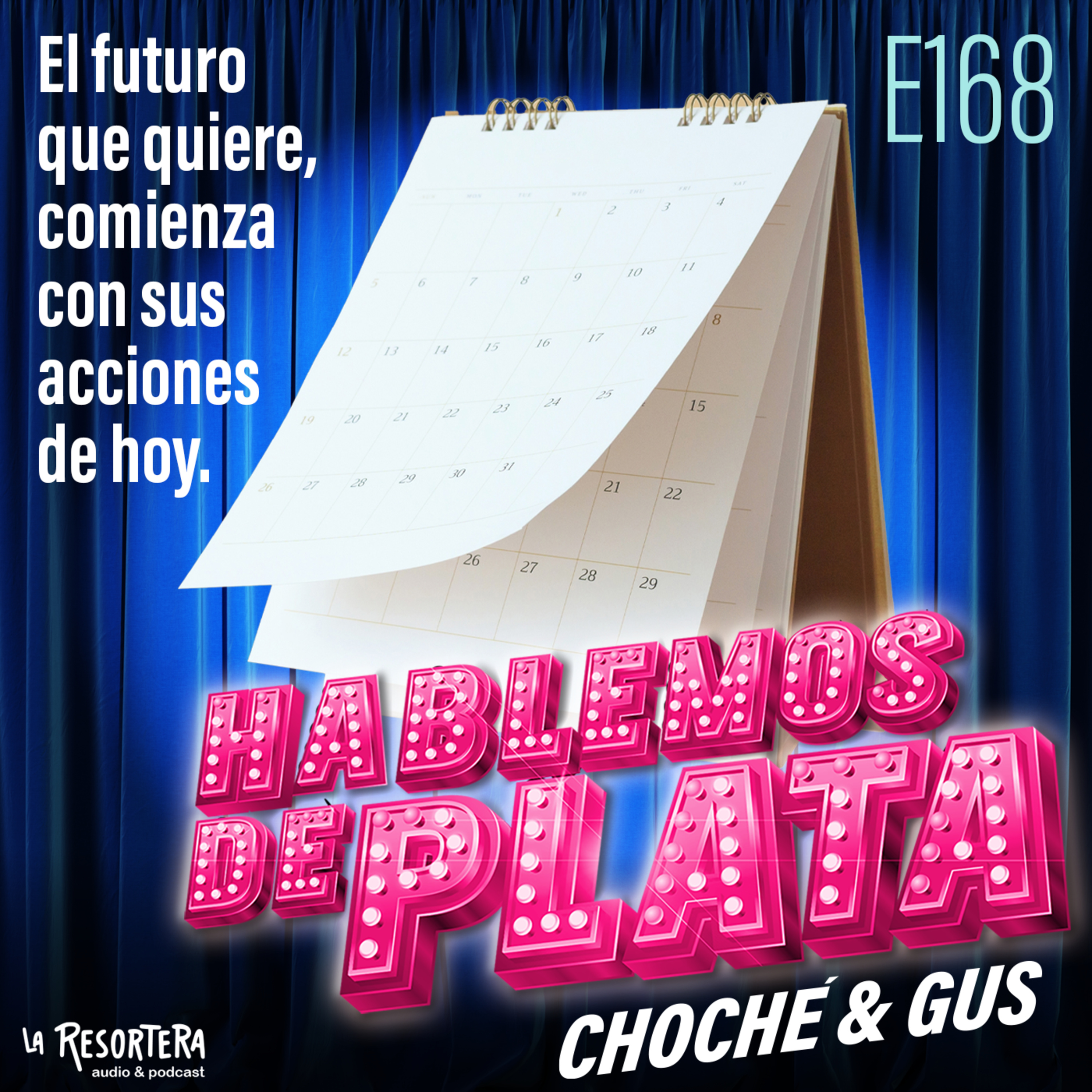E168 El Futuro que quiere, comienza con sus acciones de hoy.