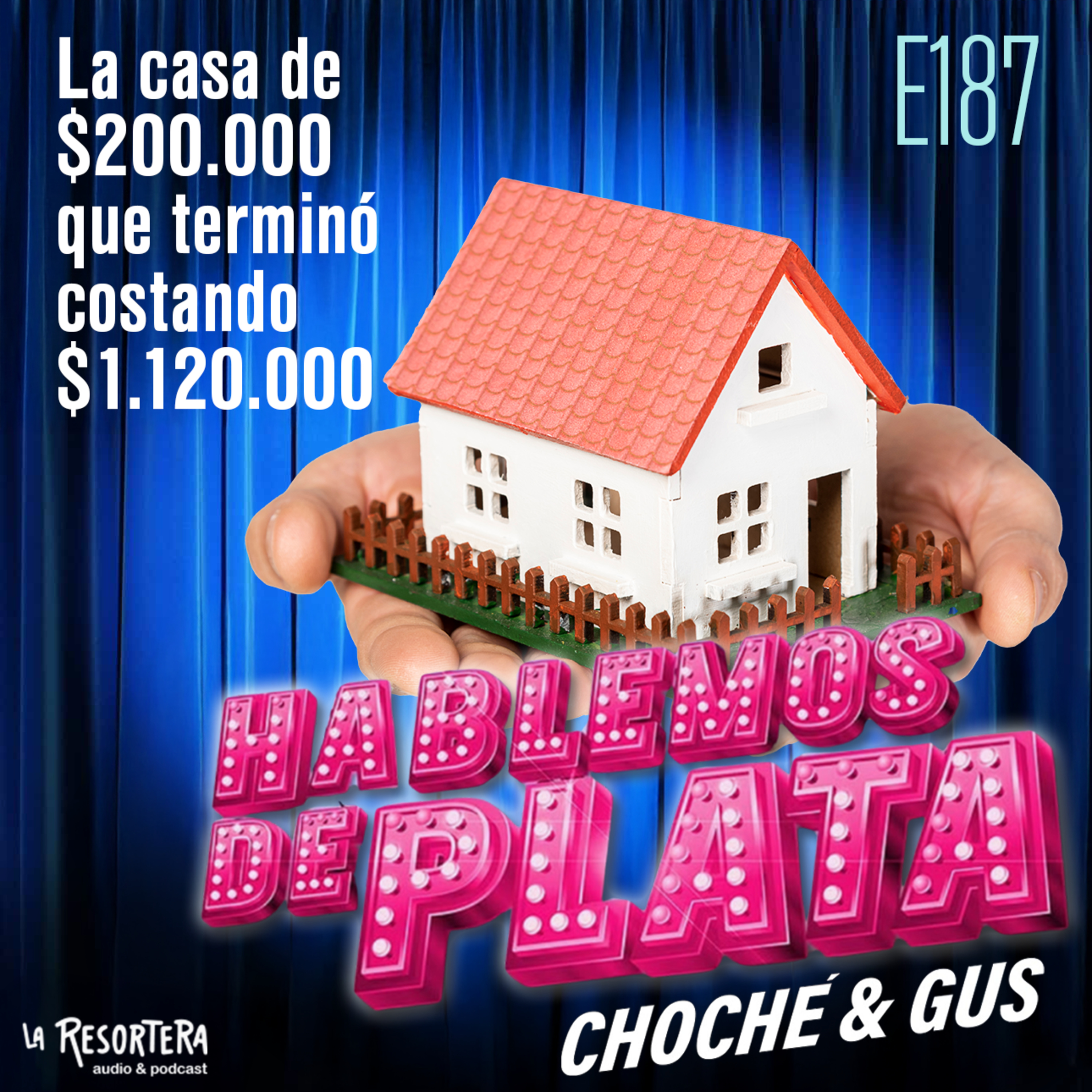 E187 La casa de $200.000 que terminó costando $1.120.000