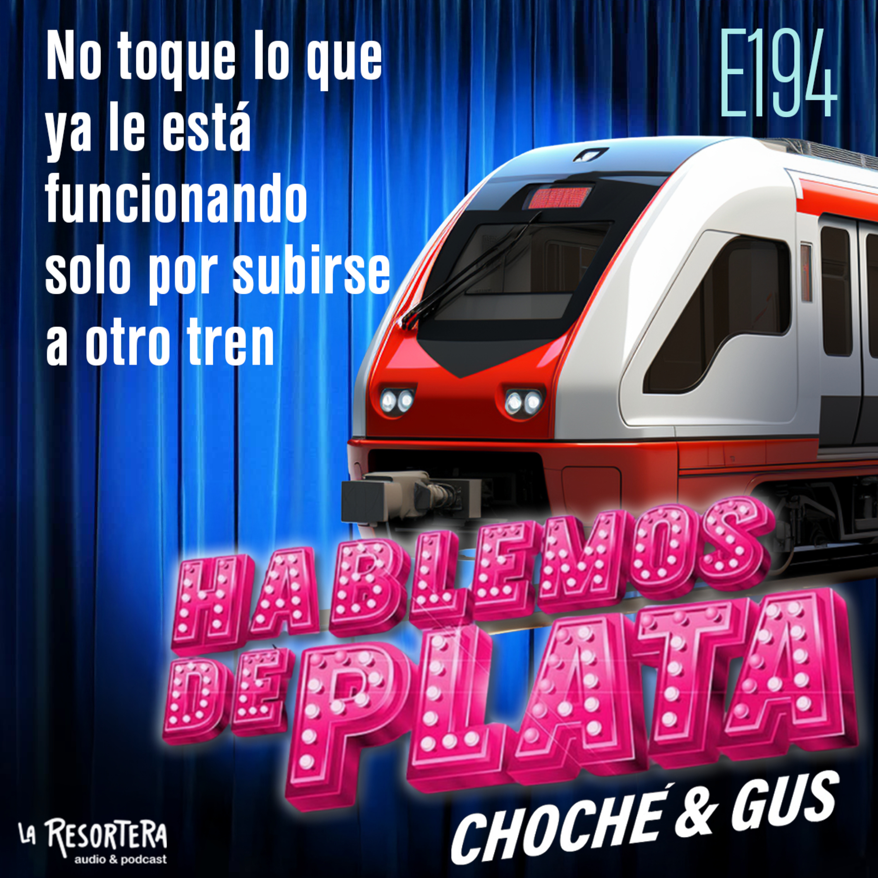 E194 No toque lo que ya le está funcionando solo por subirse a otro tren