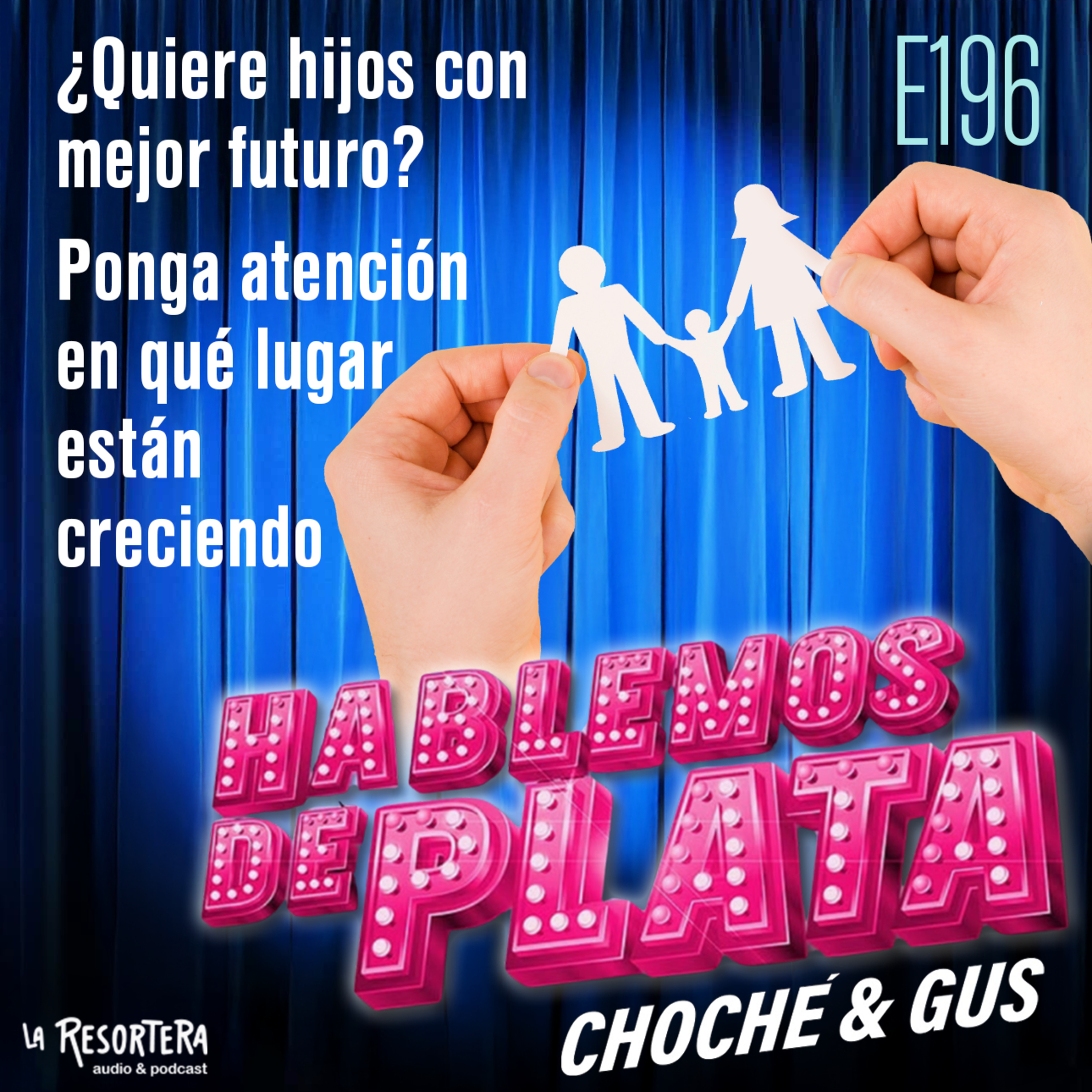 E196 ¿Quiere hijos con mejor futuro? Ponga atención en que lugar están creciendo