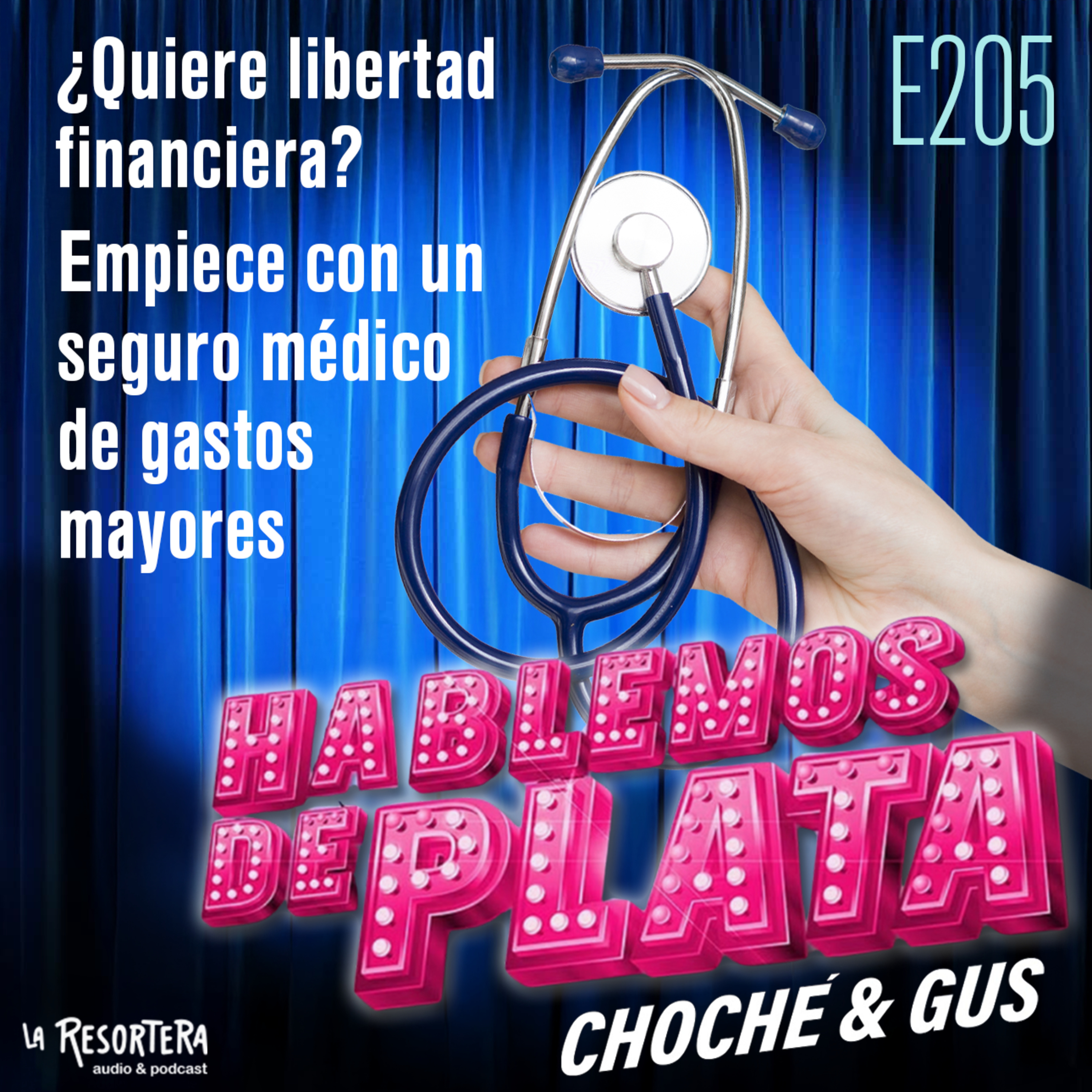 E205 ¿Quiere libertad financiera? Empiece con un seguro médico de gastos mayores