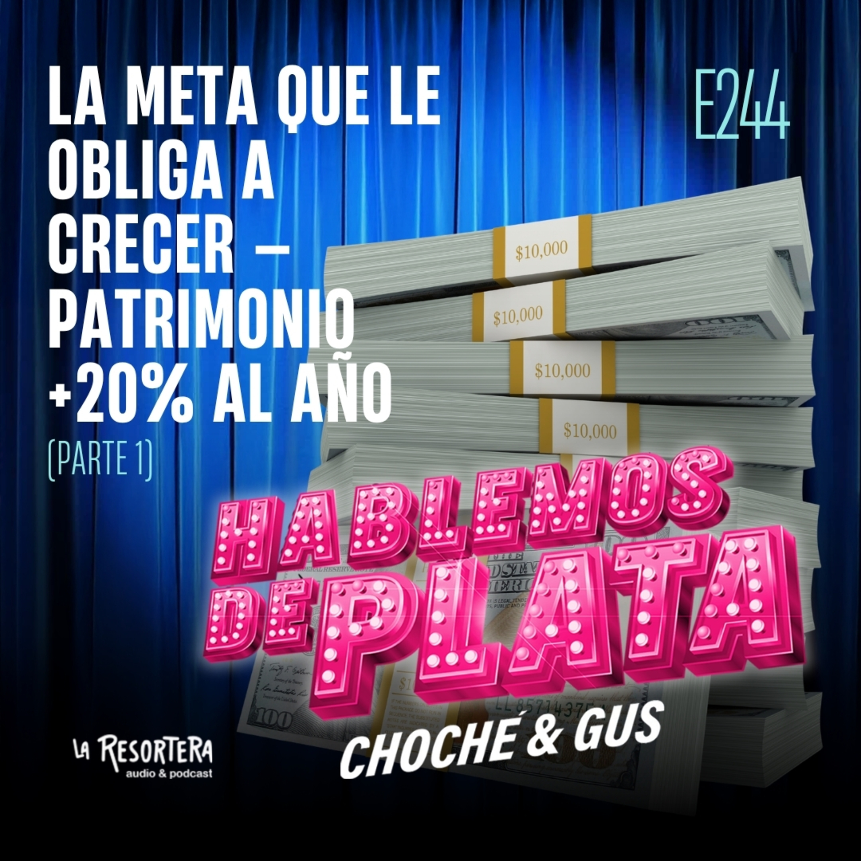 E244 "La meta que le obliga a crecer — Patrimonio +20% al año (PARTE 1)