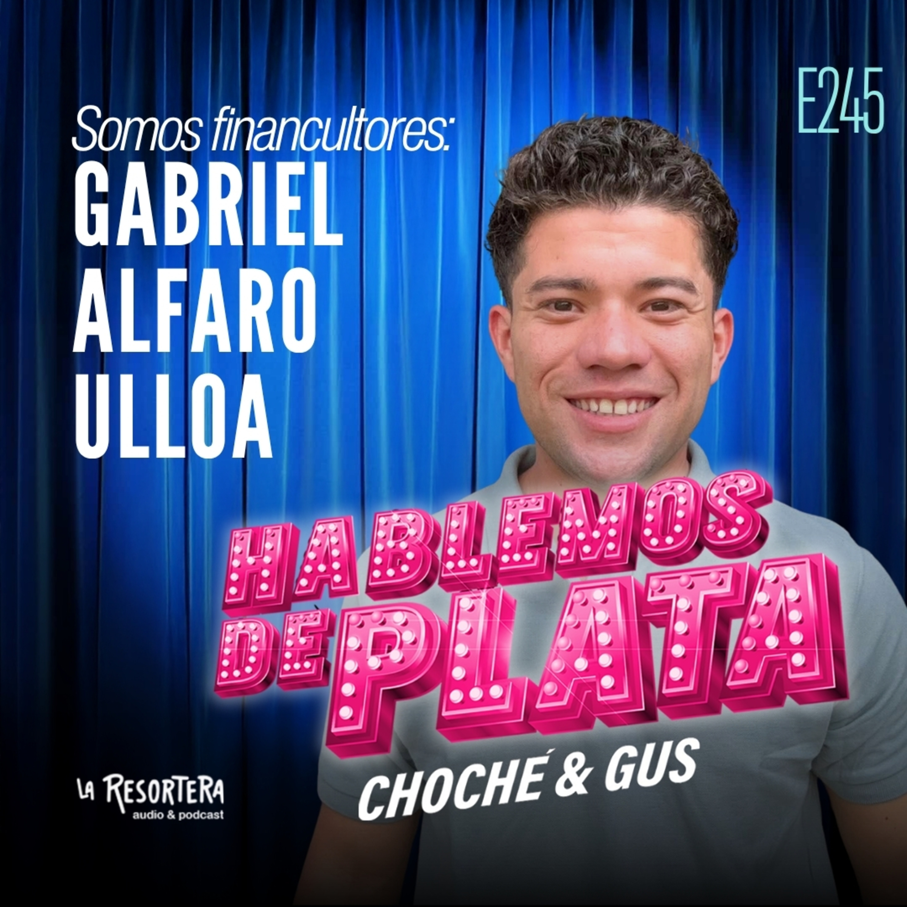 E245 Somos Financultores: Gabriel Alfaro Ulloa