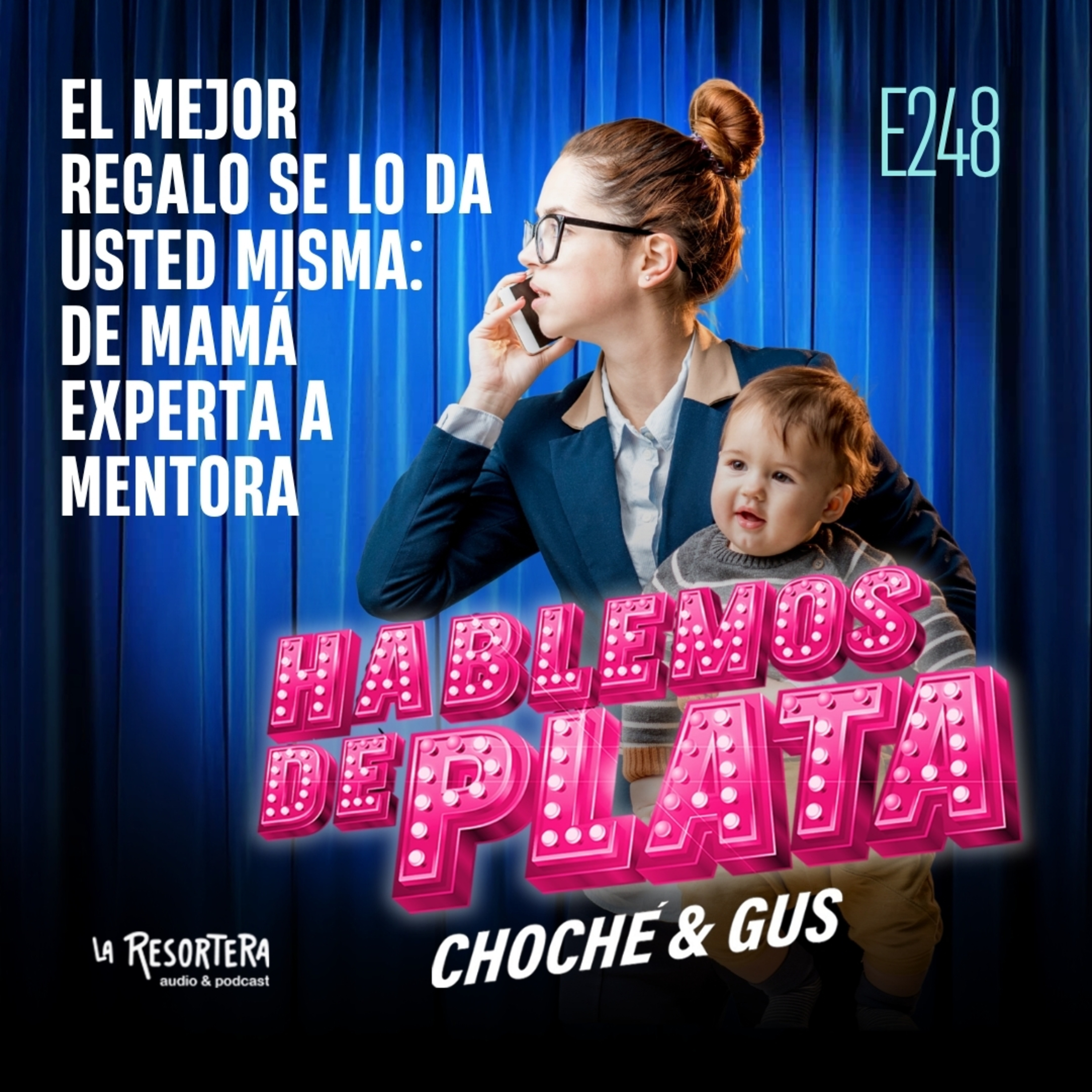 E248 El mejor regalo se lo da usted misma: de mamá experta a mentora episode artwork