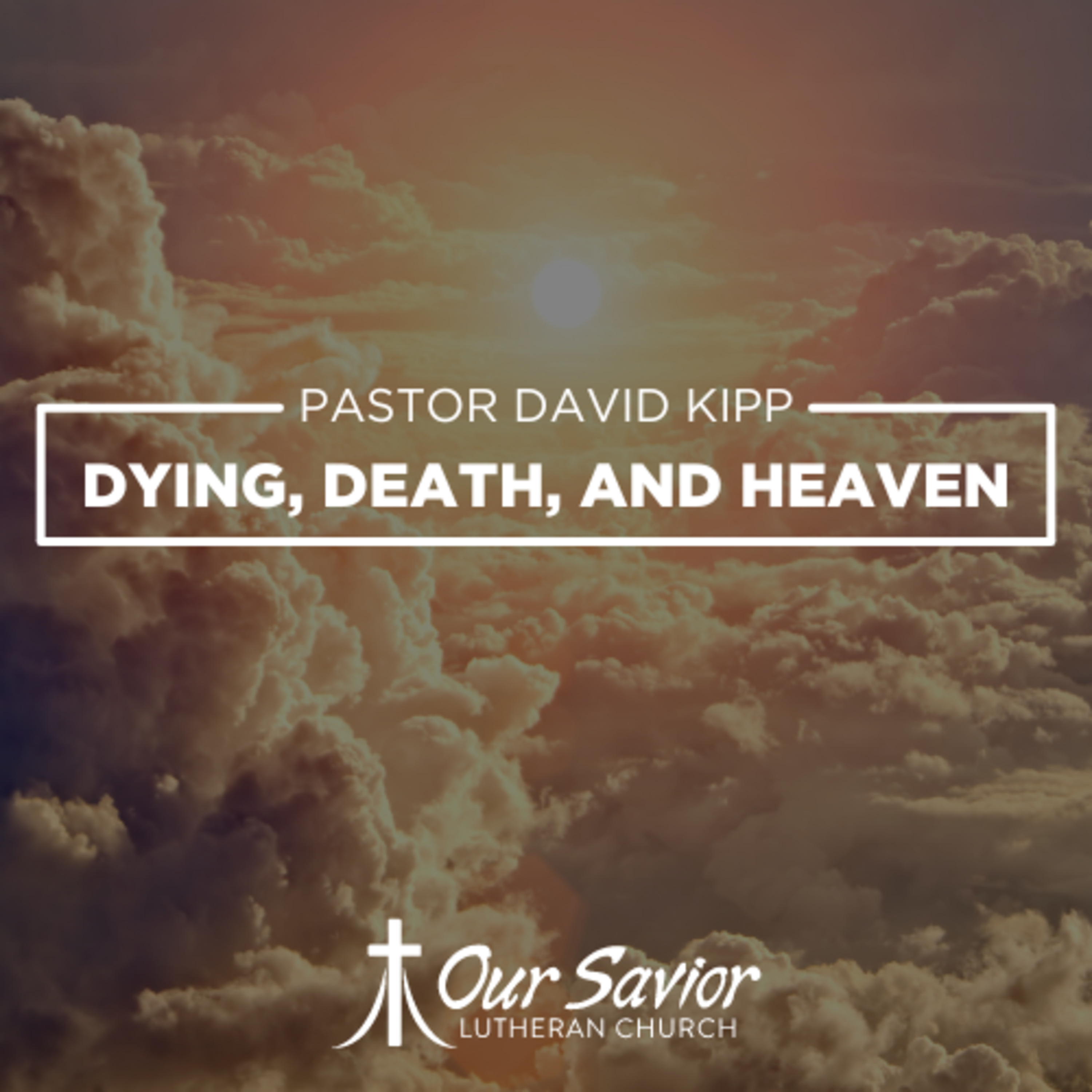 Dying, Death, and Heaven