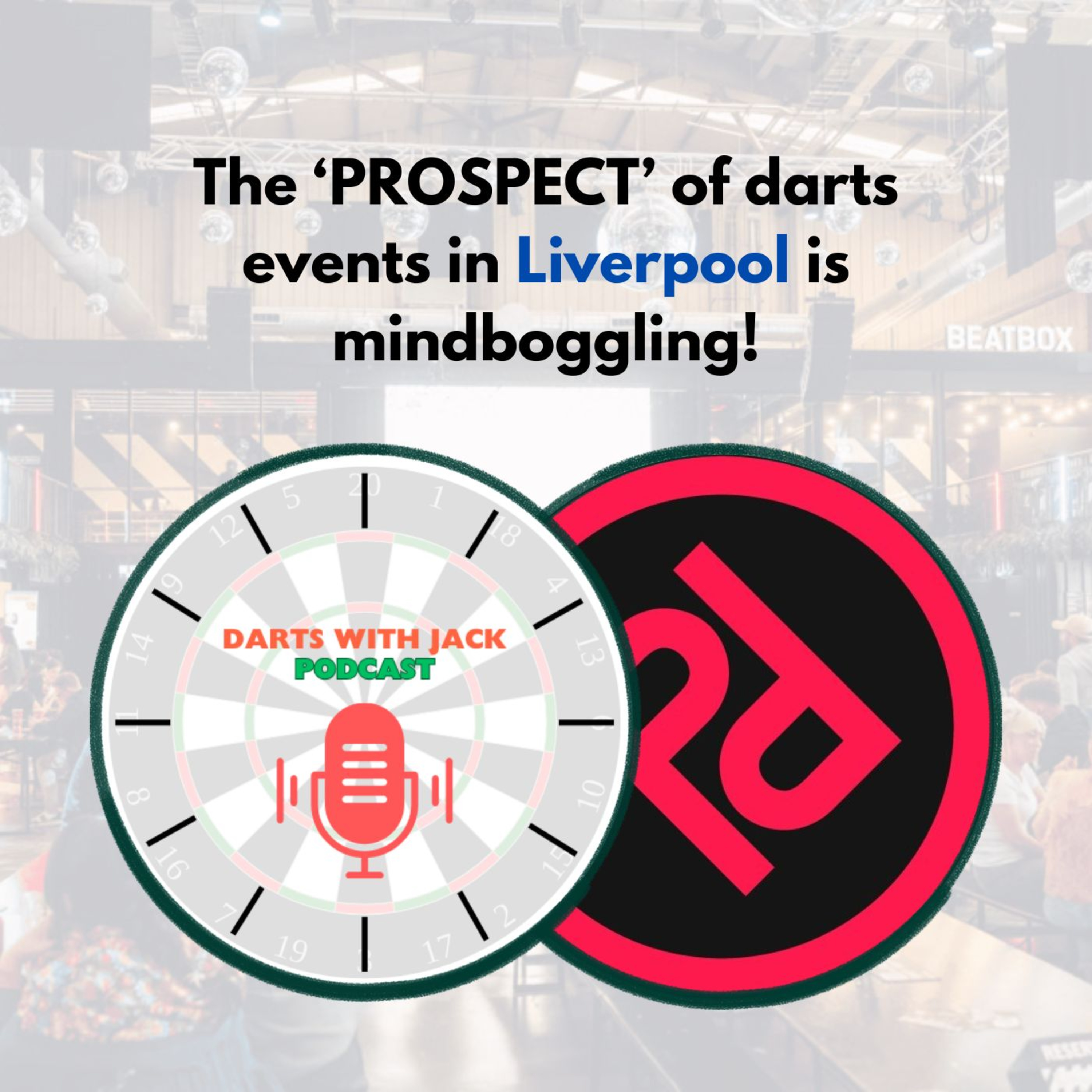 The 'PROSPECT' of darts events in Liverpool is mindboggling! episode artwork