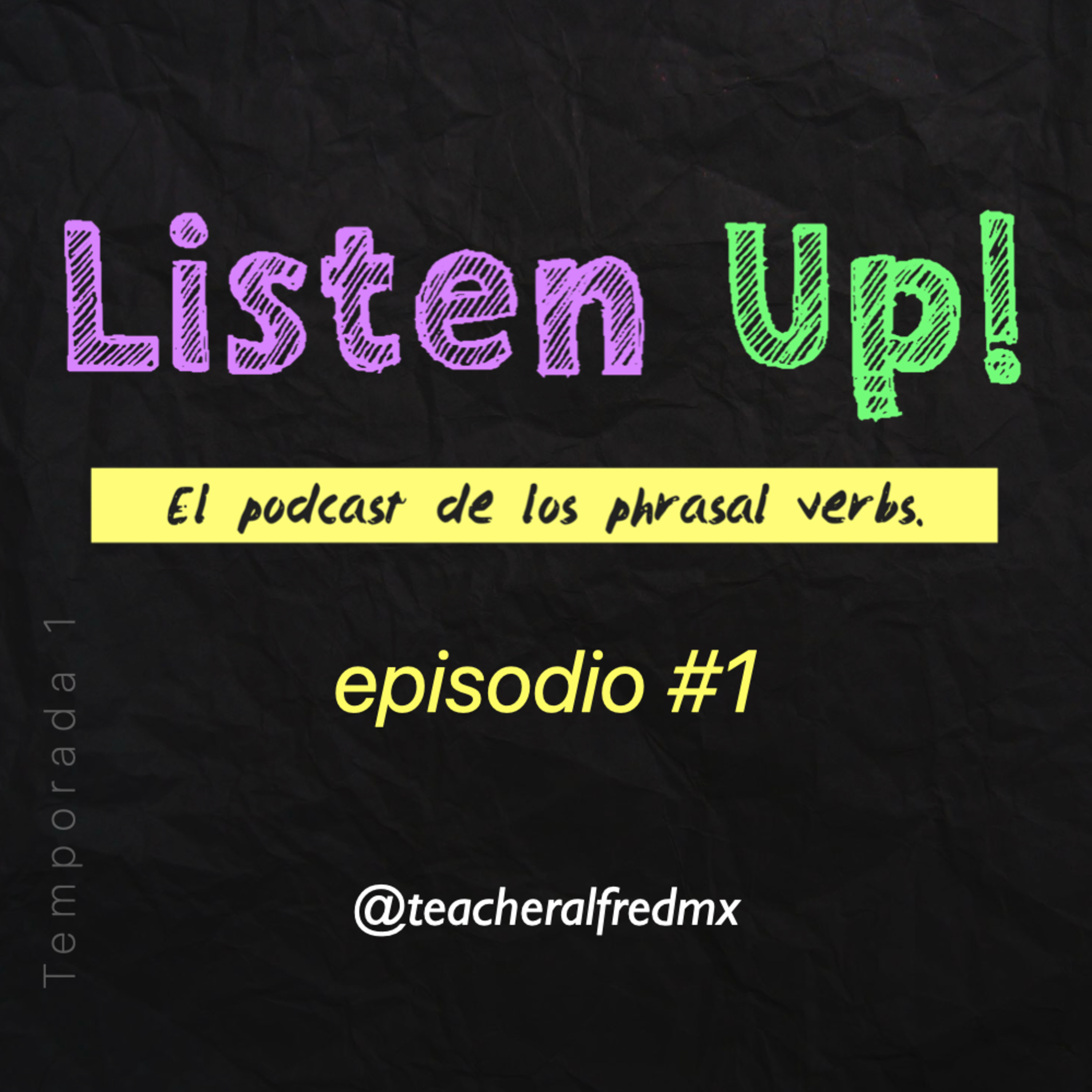 Episodio #1 🎧🧏🏻‍♂️ Listen Up!– El podcast de los phrasal verbs! | Temporada 1 episode artwork
