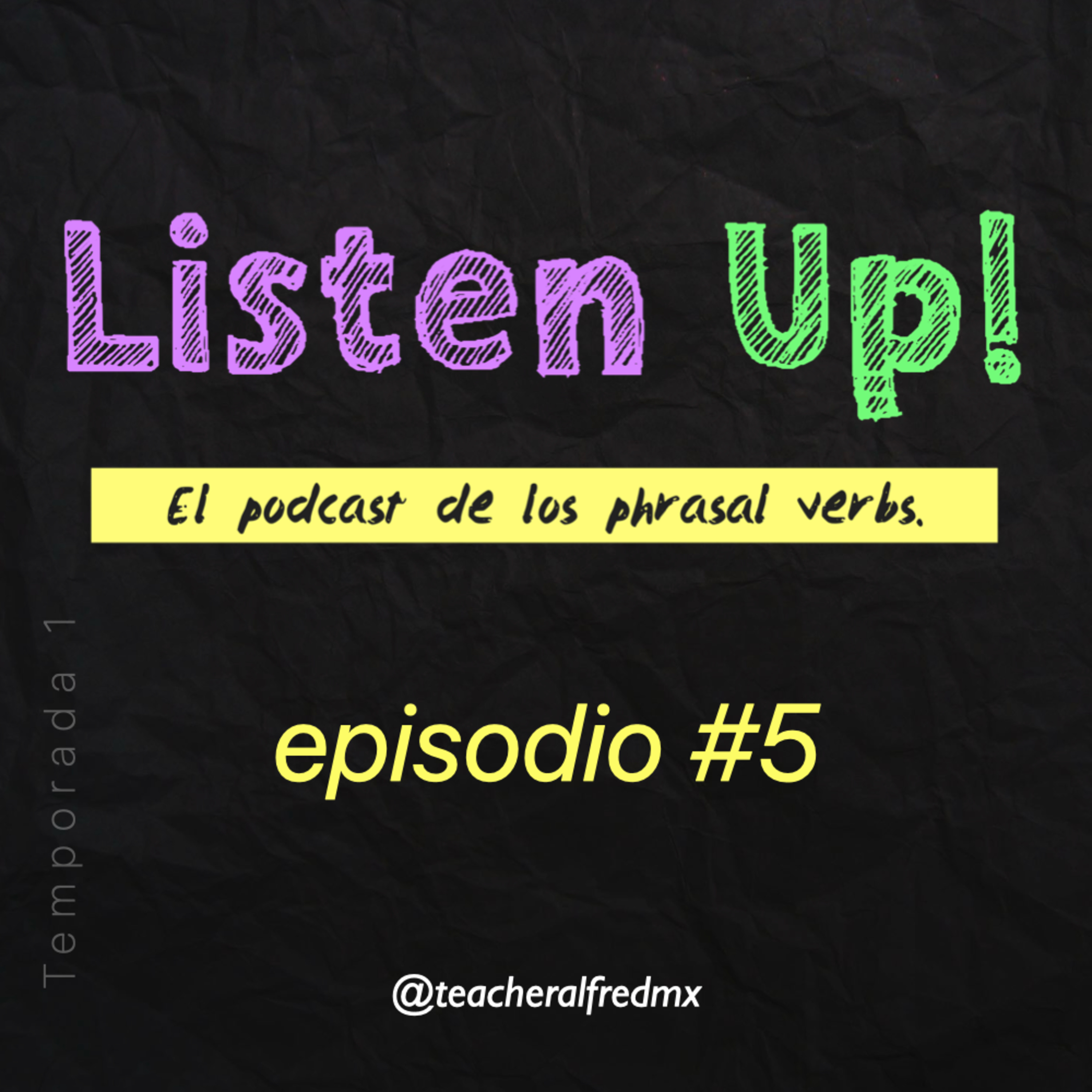 Episodio #5 🎧🧏🏻‍♂️ Listen Up!– El podcast de los phrasal verbs! | Temporada 1 episode artwork