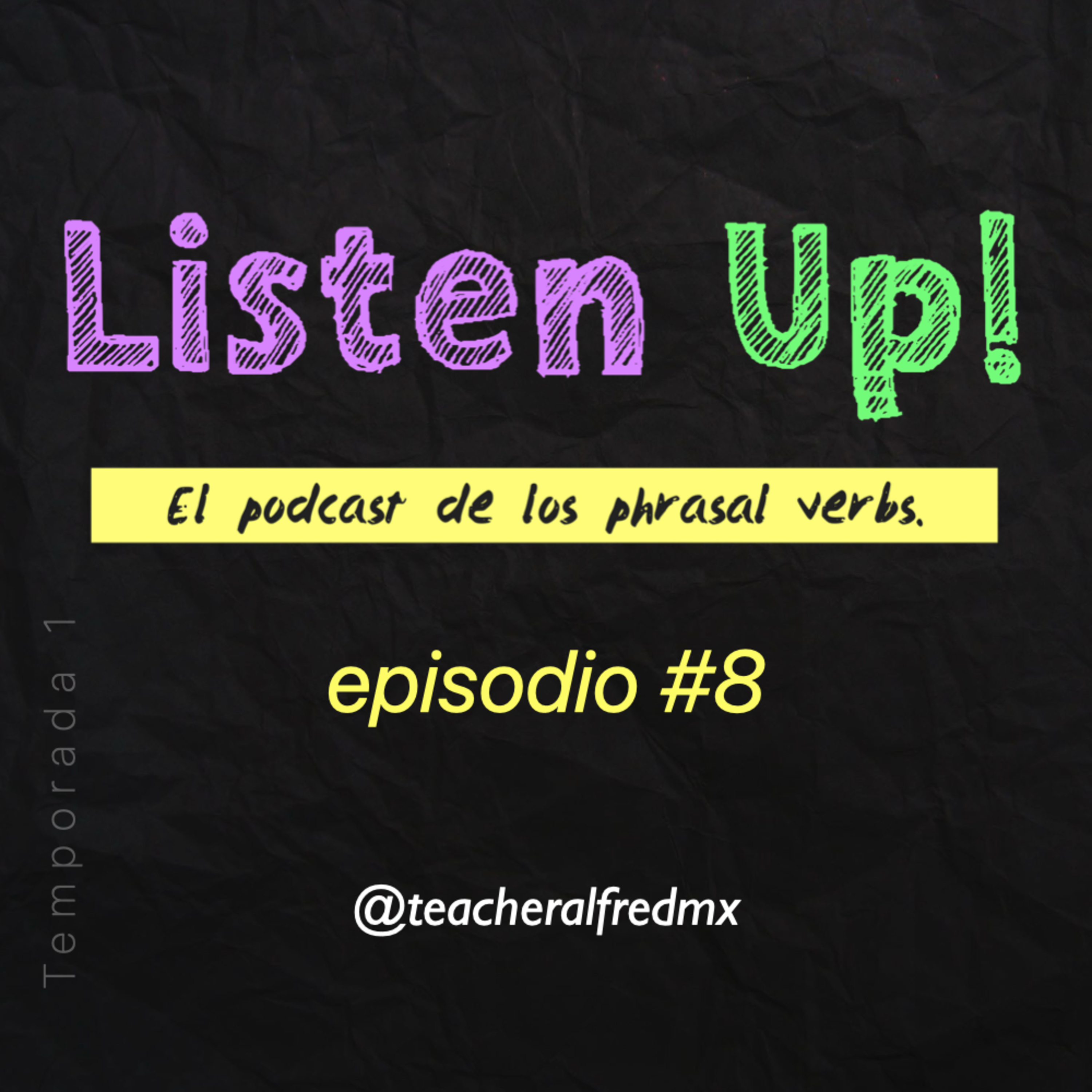 Episodio #8 🎧🧏🏻‍♂️ Listen Up!– El podcast de los phrasal verbs! | Temporada 1 episode artwork