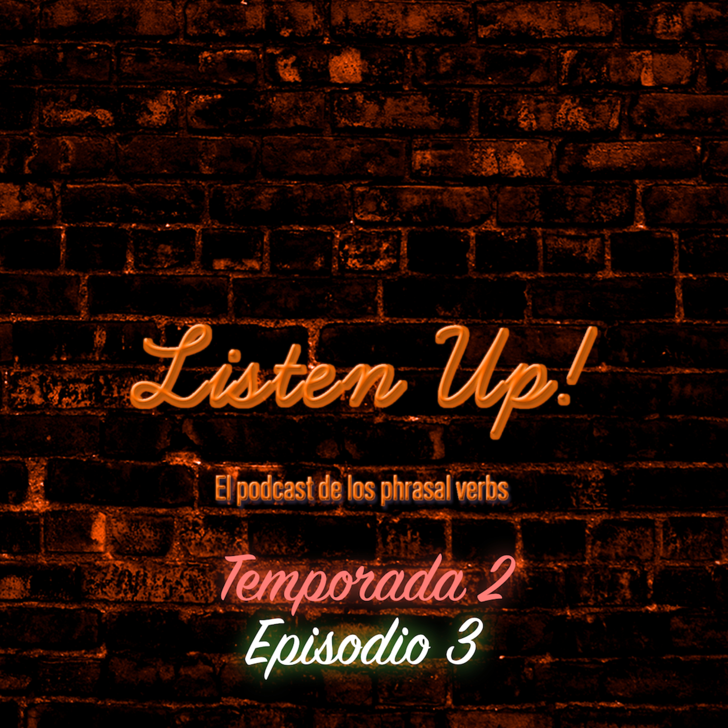 Episodio #3 | Temporada 2 🎧🧏🏻‍♂️ Listen Up!– El podcast de los phrasal verbs! episode artwork