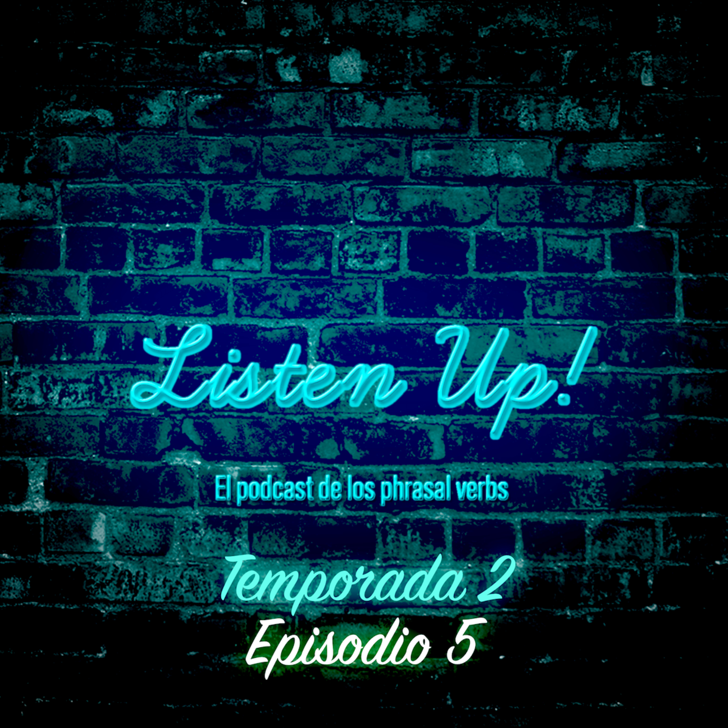 Episodio #5 | Temporada 2 🎧🧏🏻‍♂️ Listen Up!– El podcast de los phrasal verbs! episode artwork